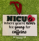 Ornament: NICU, where you're never too young for caffeine