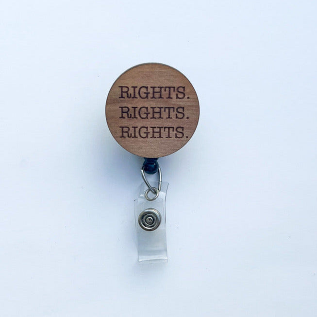 Wooden Badge Reel: Rights. Rights. Rights.