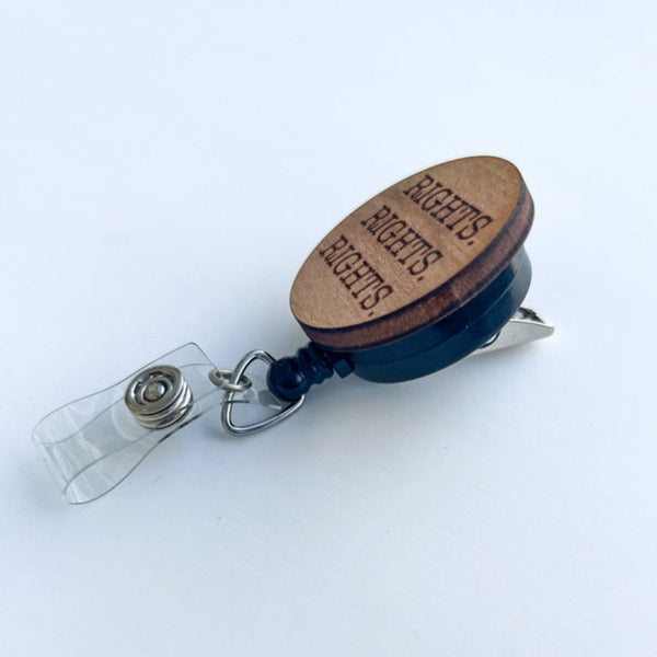 Wooden Badge Reel: Rights. Rights. Rights.