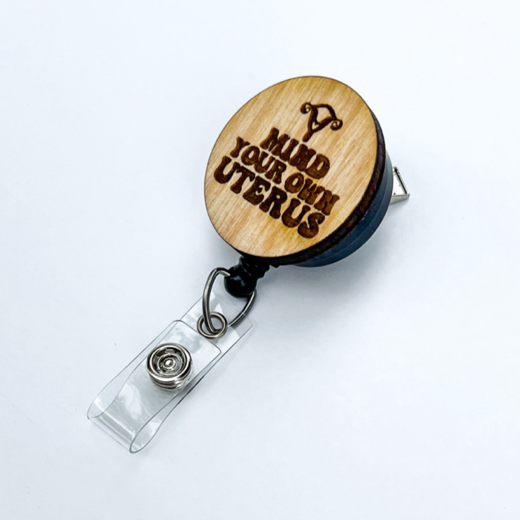 Wooden Badge Reel: Mind Your Own Uterus