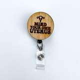 Wooden Badge Reel: Mind Your Own Uterus