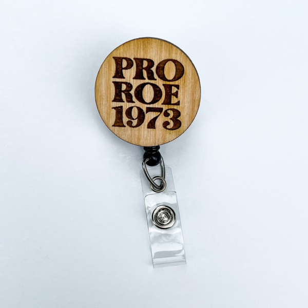 Wooden Badge Reel: Pro Roe 1973