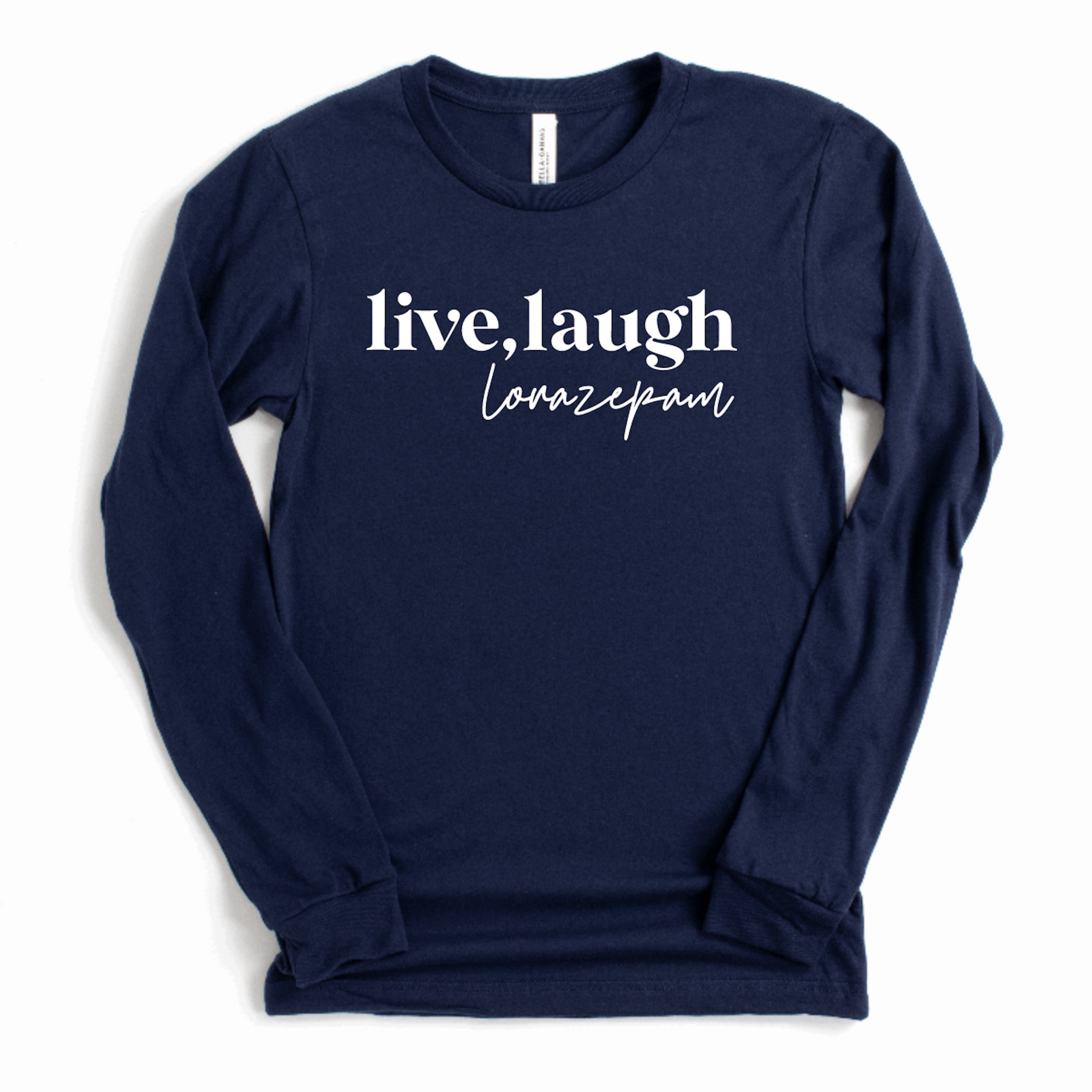Live, Laugh, Lorazepam - Long Sleeve -