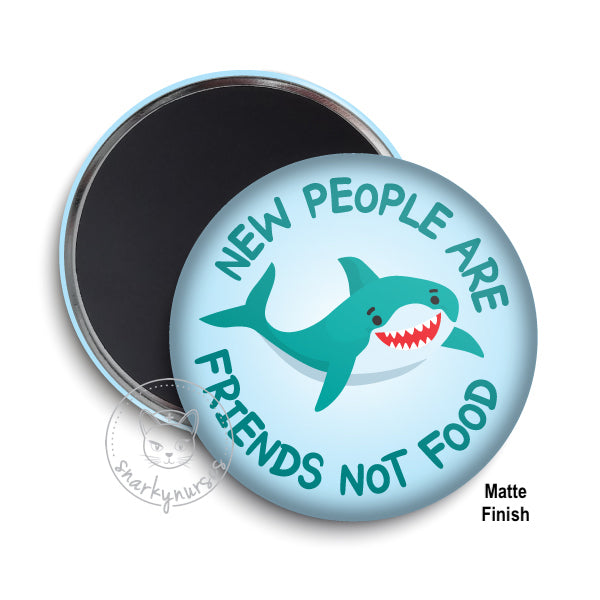 Magnet: New People are Friends not Food