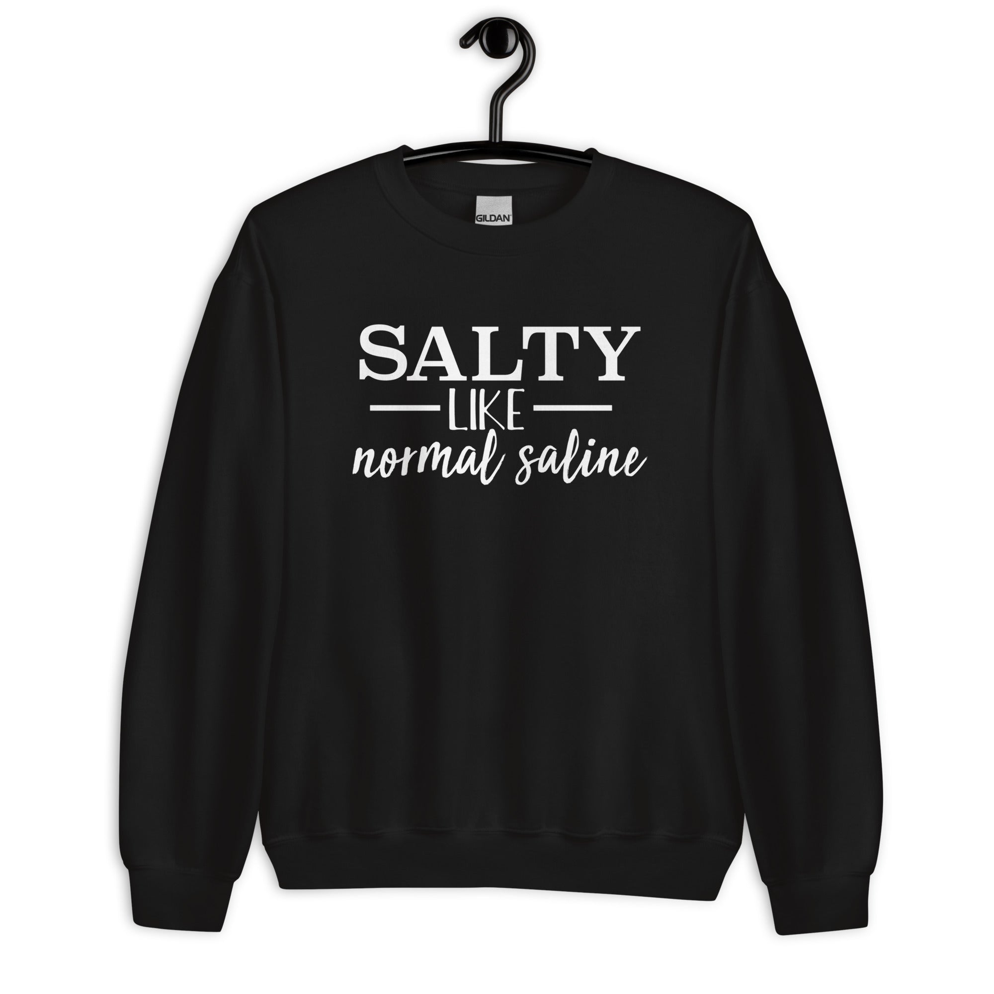 Sweatshirt: Salty like Normal Saline