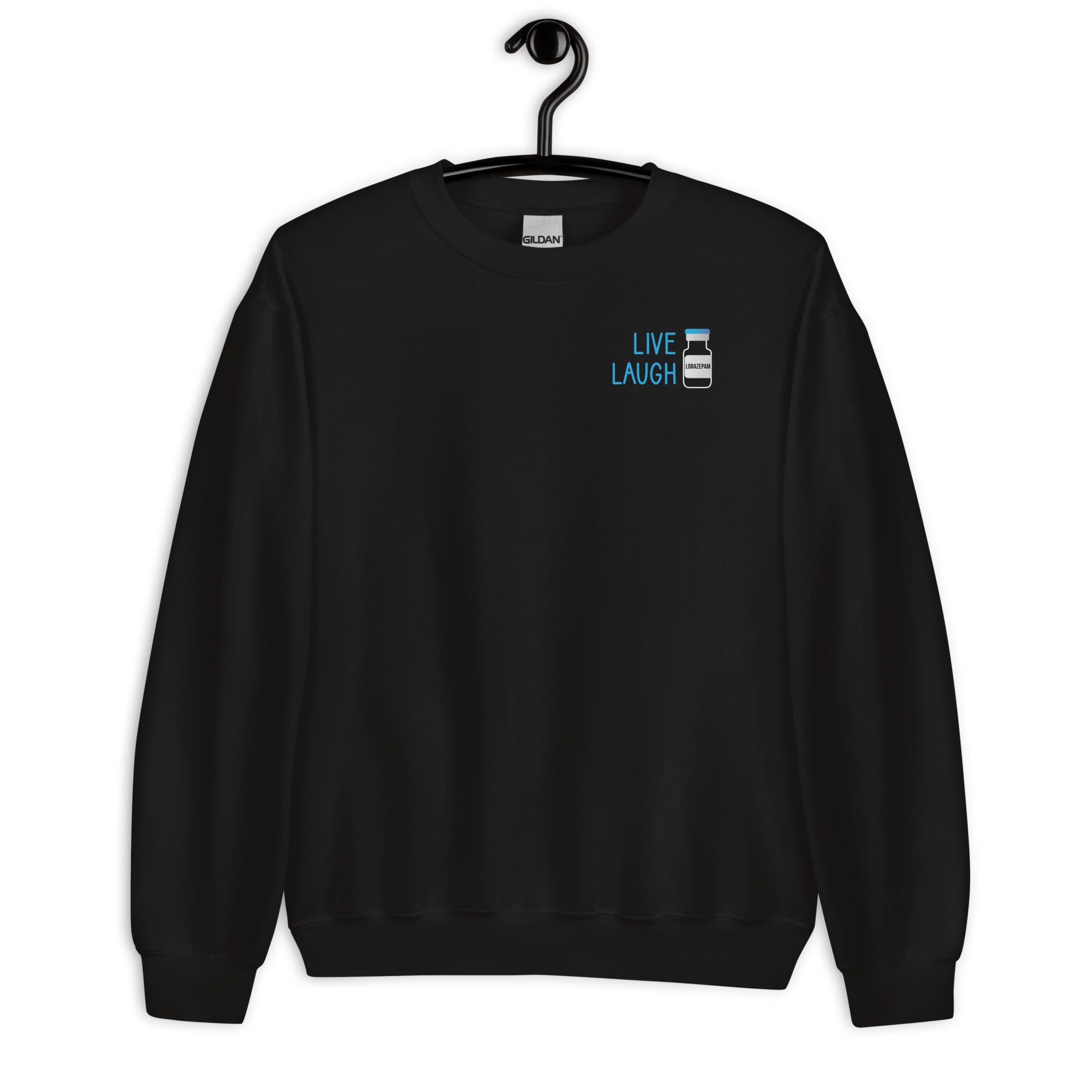 Sweatshirt: Live Laugh Lorazepam- Left Chest