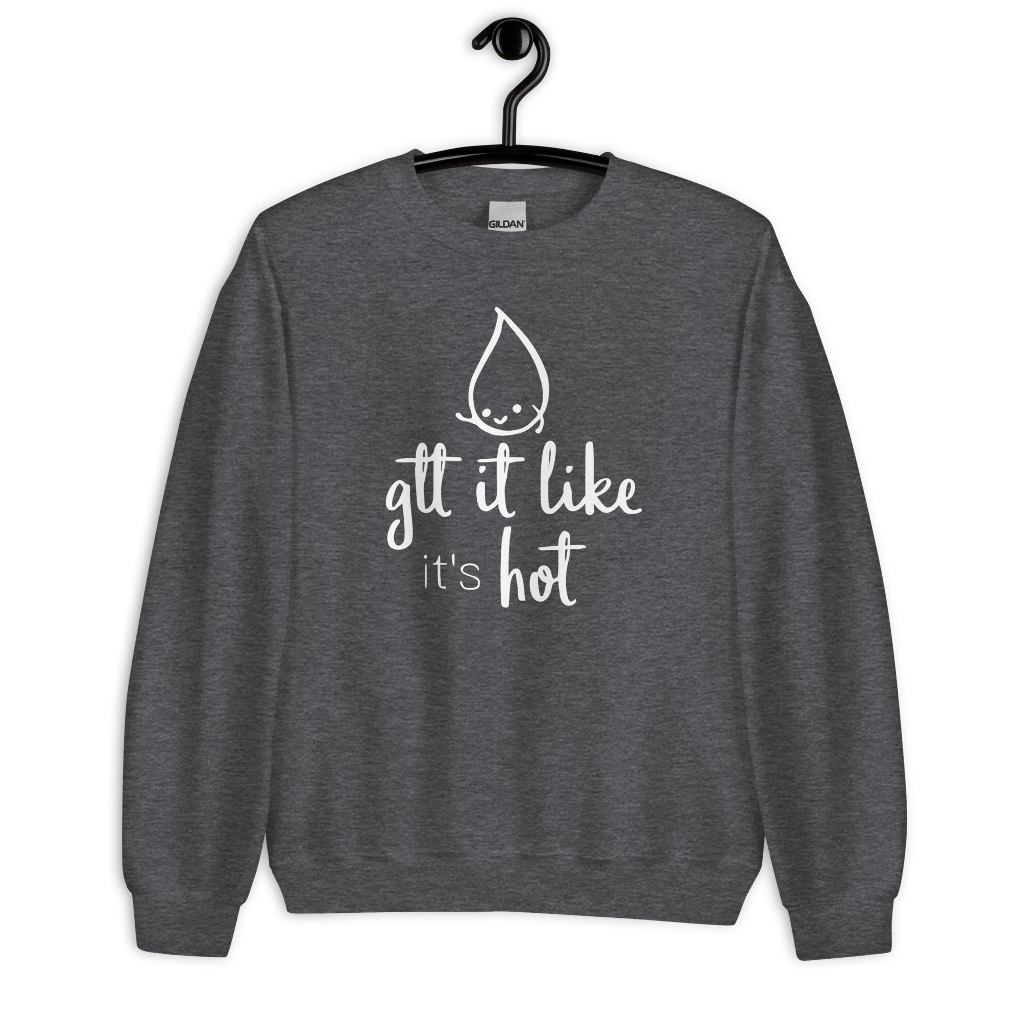 Sweatshirt: Gtt it Like it's Hot