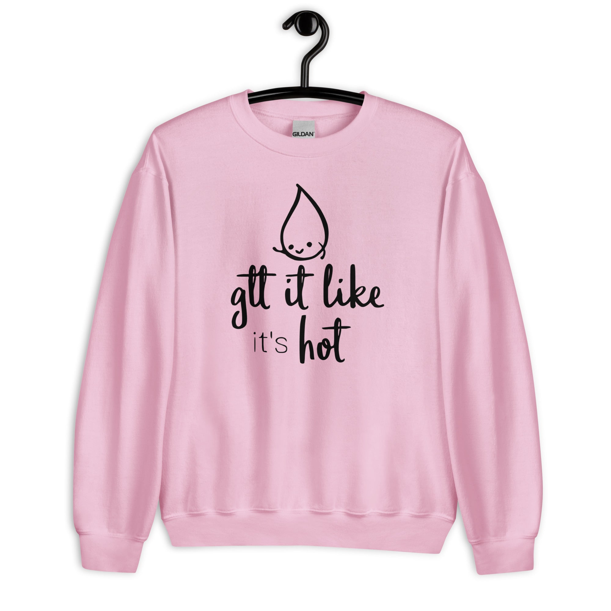 Sweatshirt: Gtt it Like it's Hot
