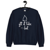 Sweatshirt: Gtt it Like it's Hot
