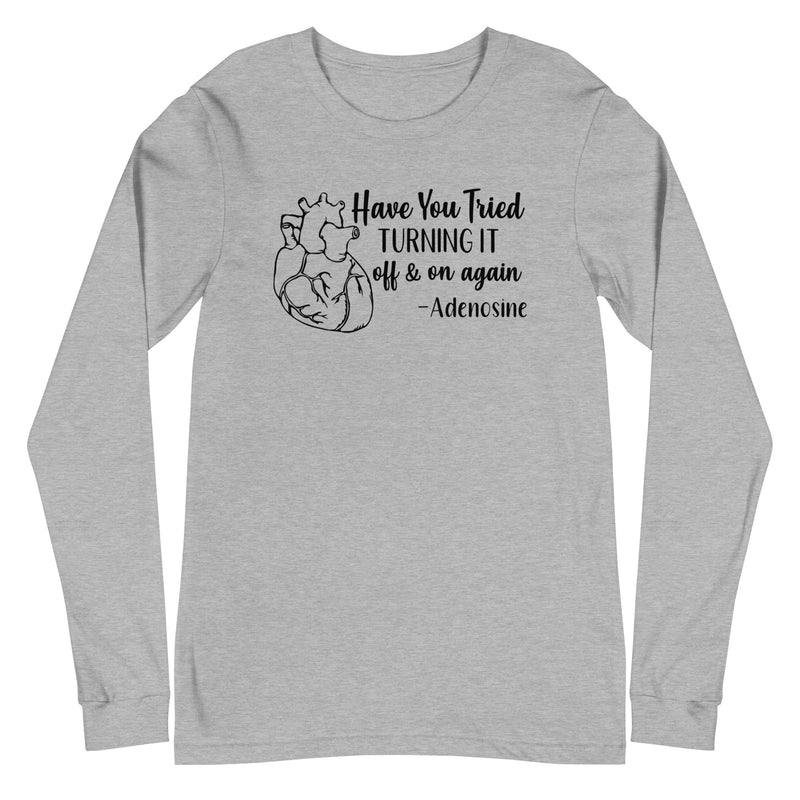 Have You Tried Turning it Off & On Again? -Adenosine, Long Sleeve