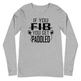If You Fib, You Get Paddled - Long Sleeve