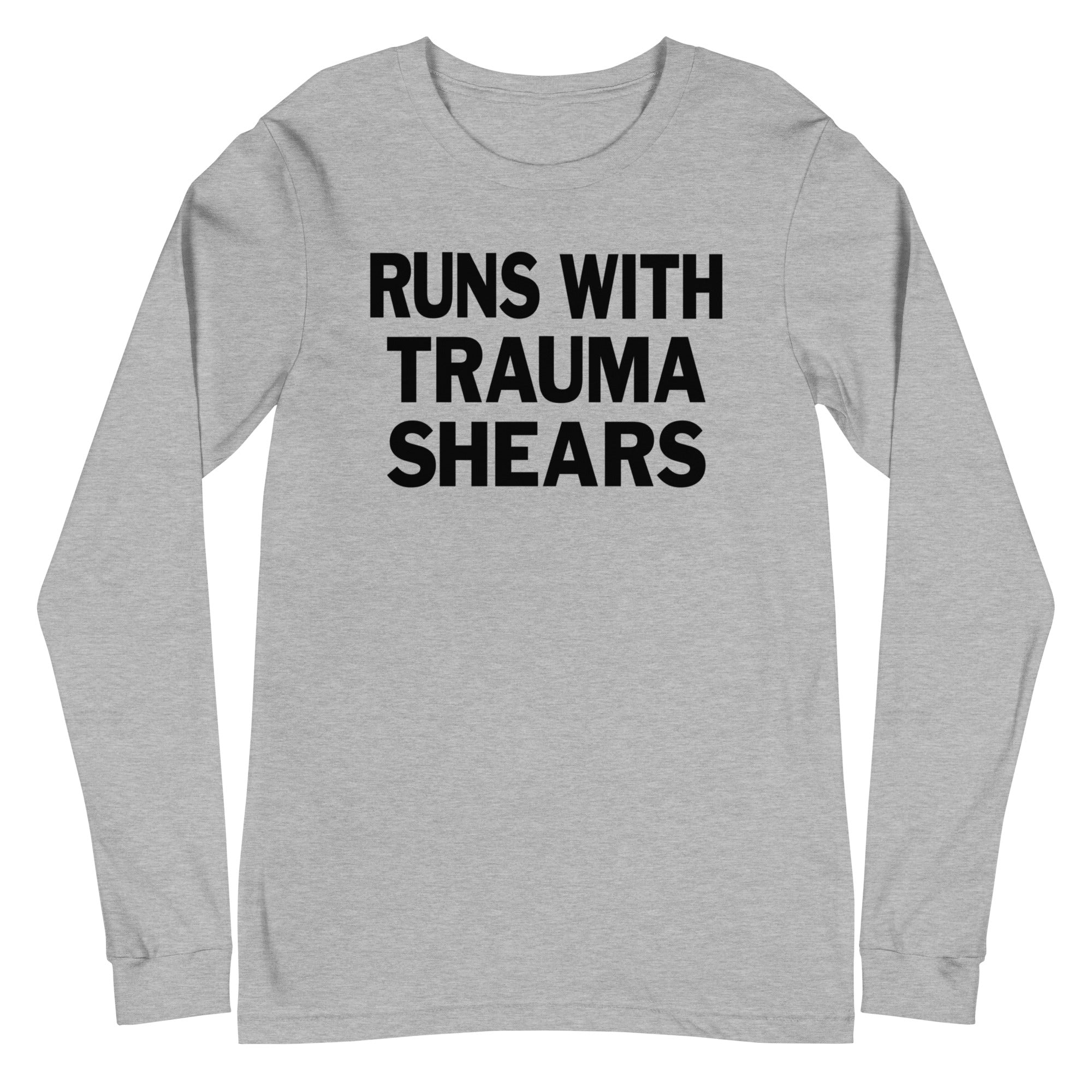 Runs with Trauma Shears - Long Sleeve