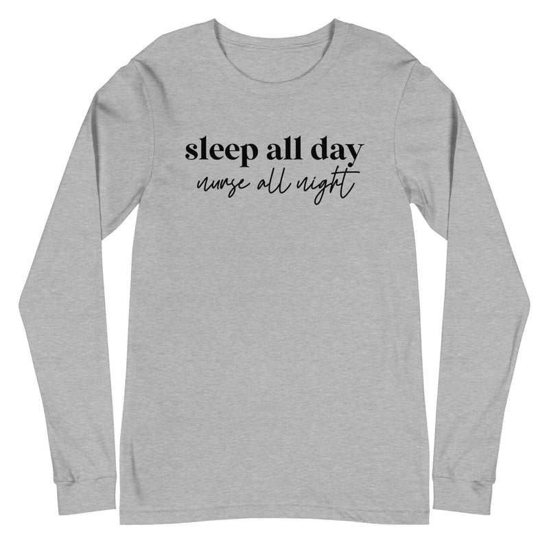 Sleep All Day Nurse All Night - Long Sleeve