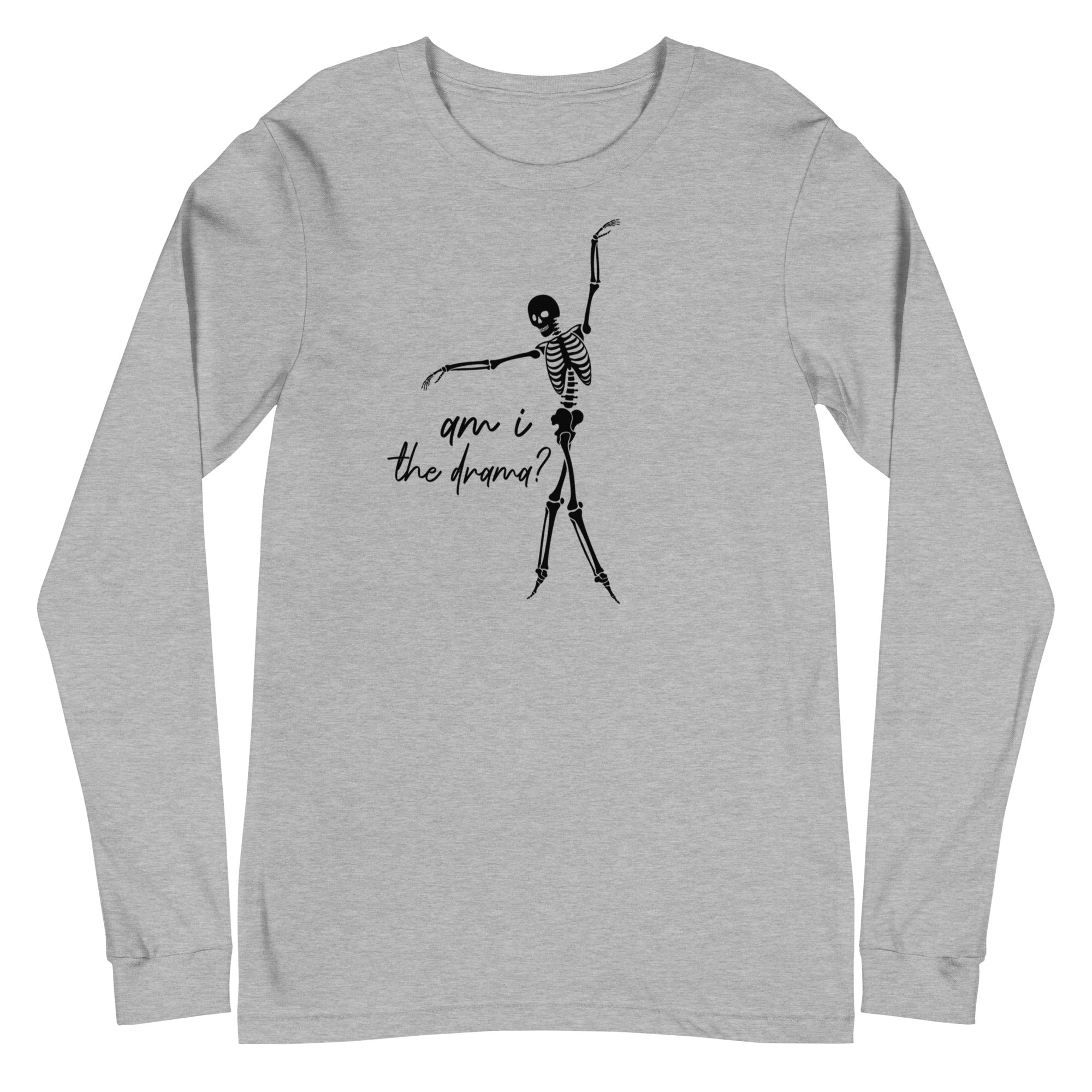 Skeleton: Am I the drama? - Long Sleeve