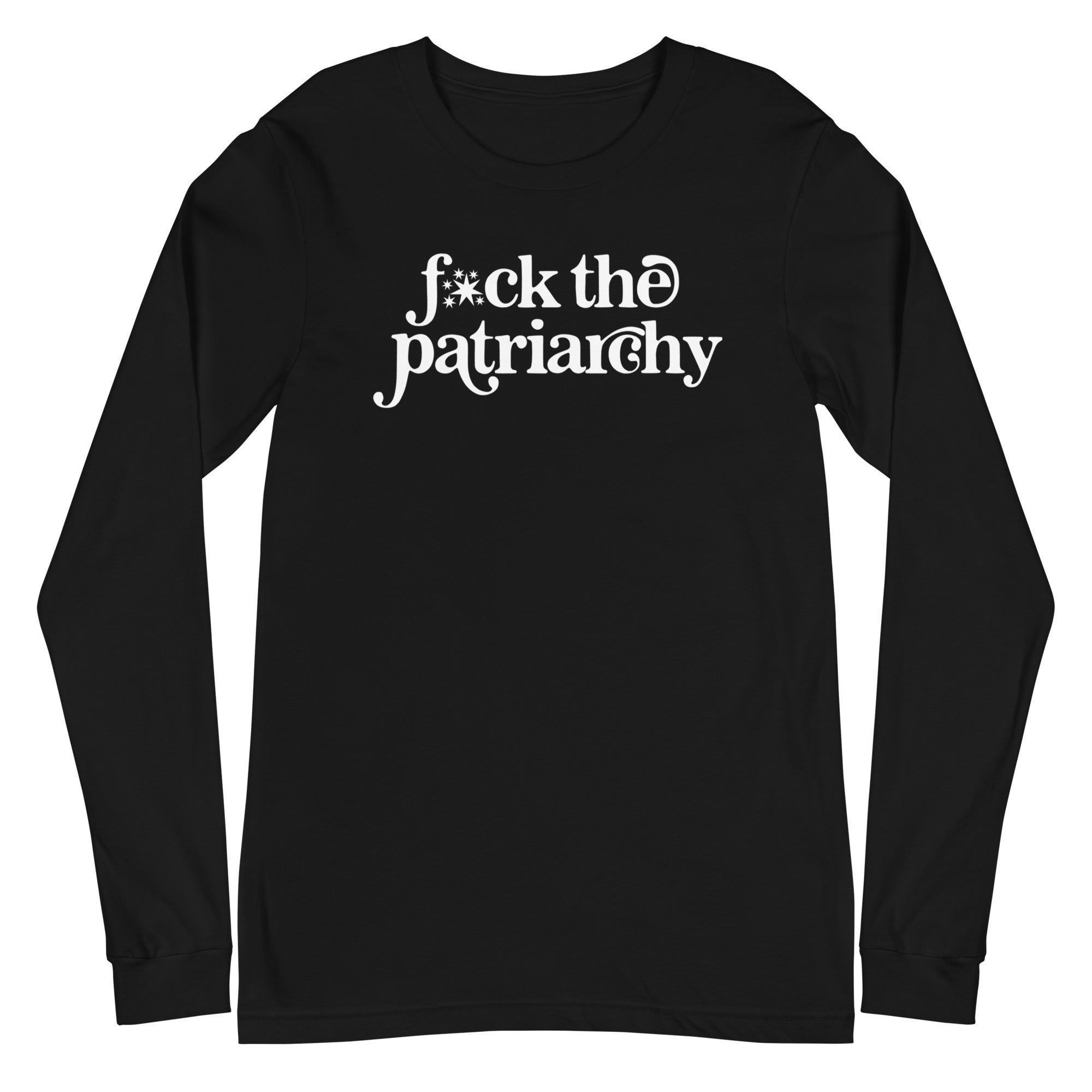 F*ck the Patriarchy - Long Sleeve