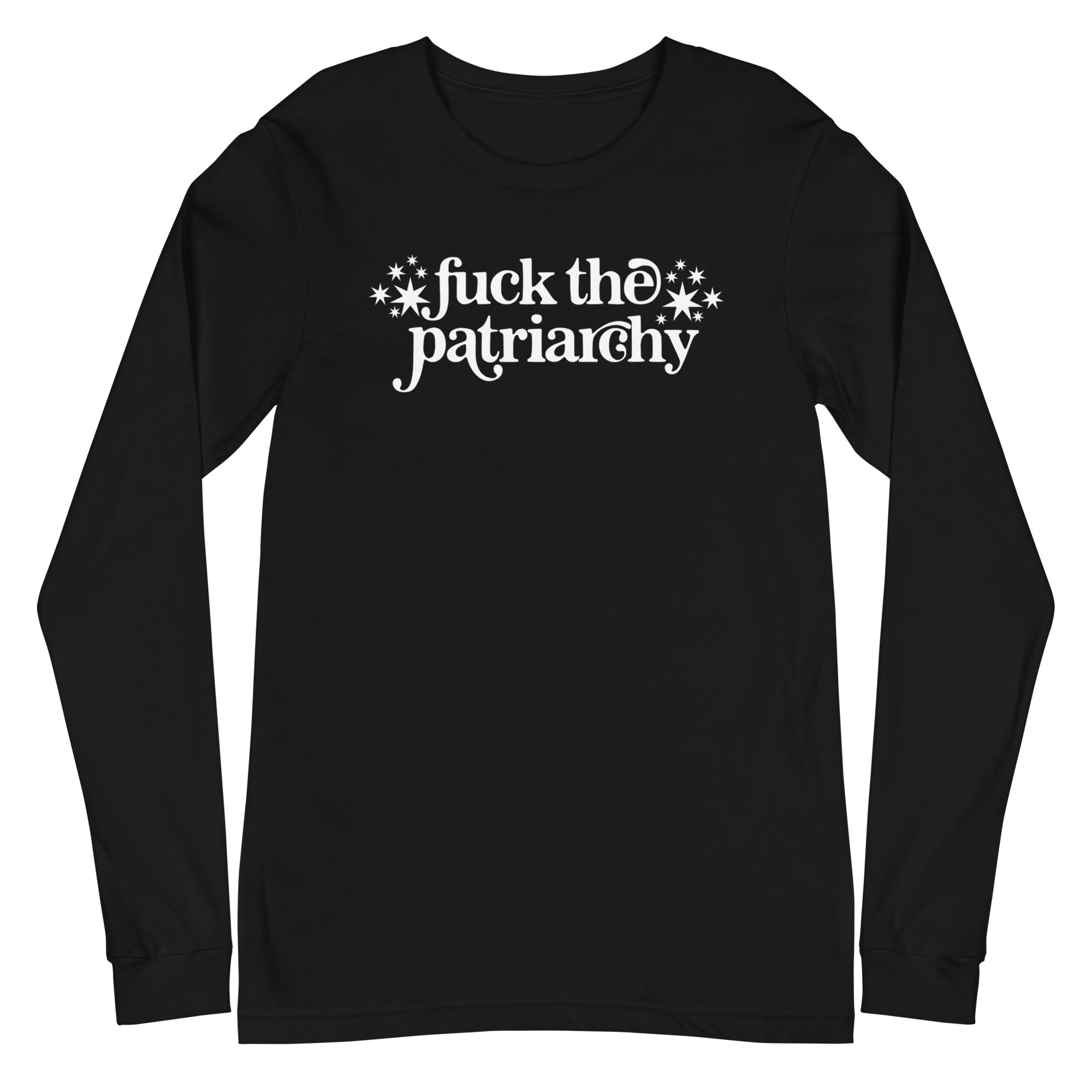 Fuck the Patriarchy - Long Sleeve