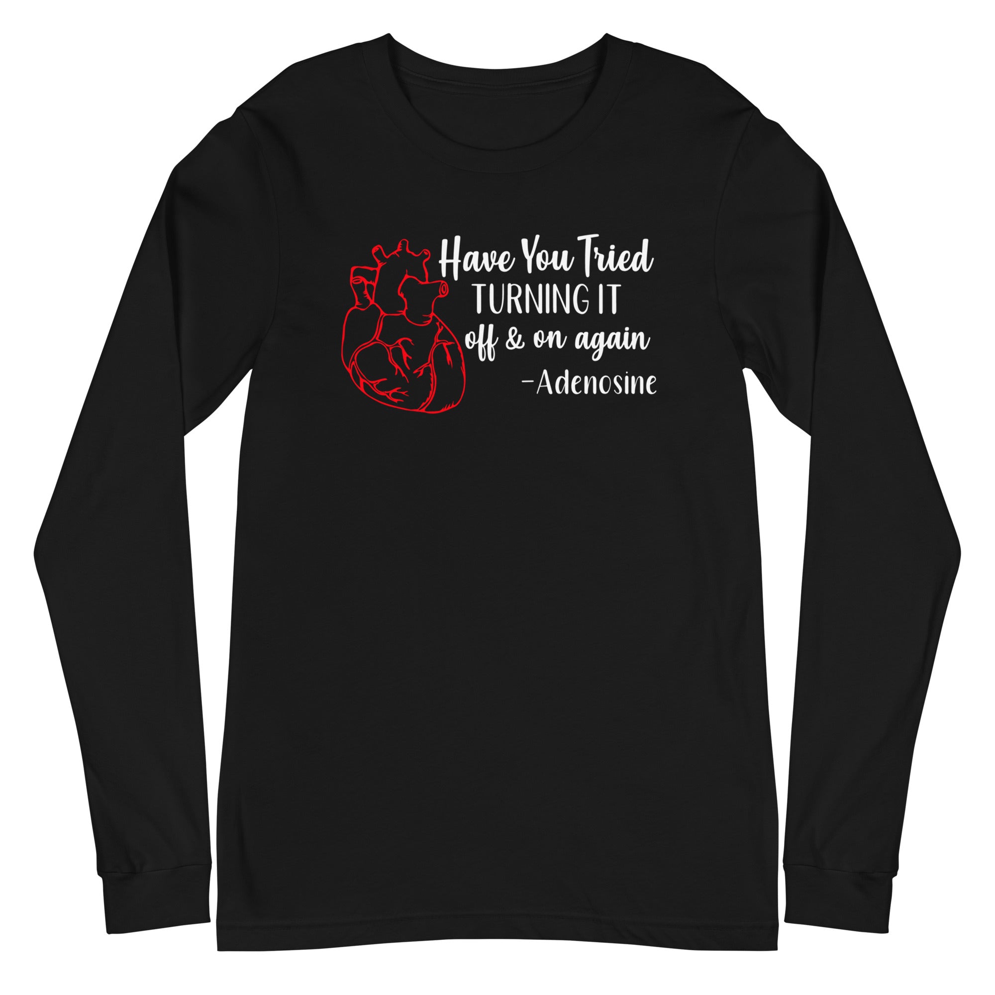 Have You Tried Turning it Off & On Again? -Adenosine, Long Sleeve