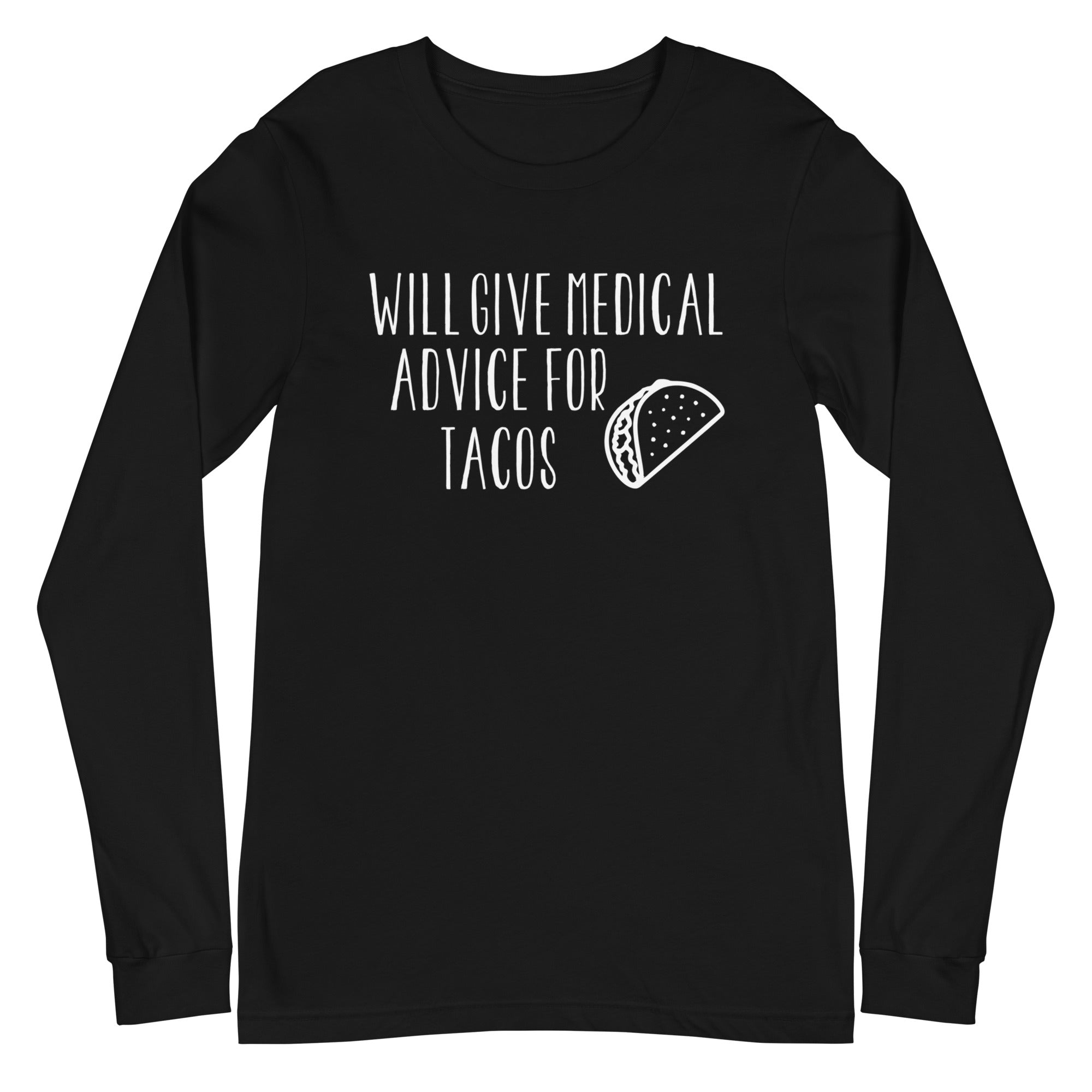 Will Give Medical Advice for Tacos - Long Sleeve