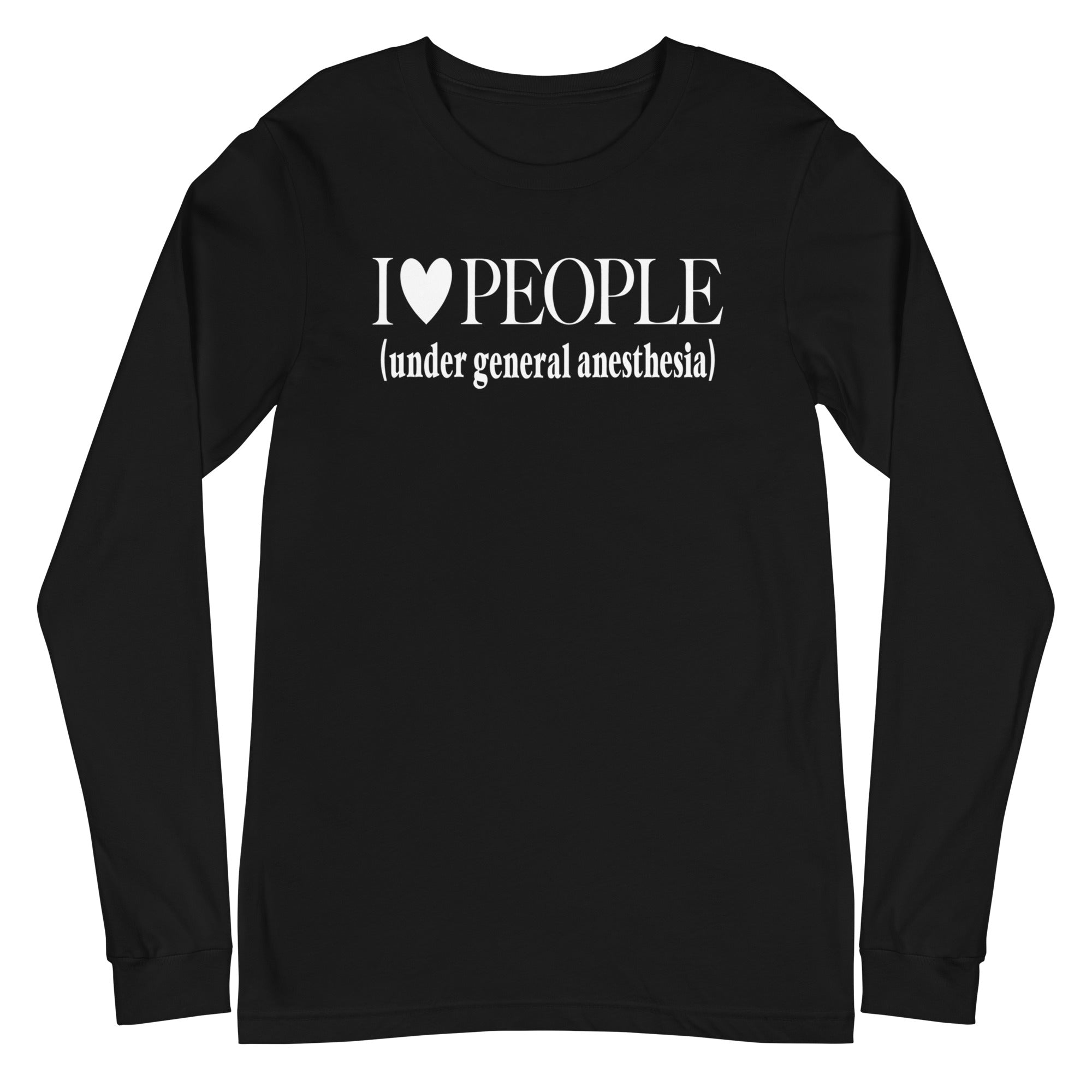 I Love People (Under General Anesthesia) - Long Sleeve