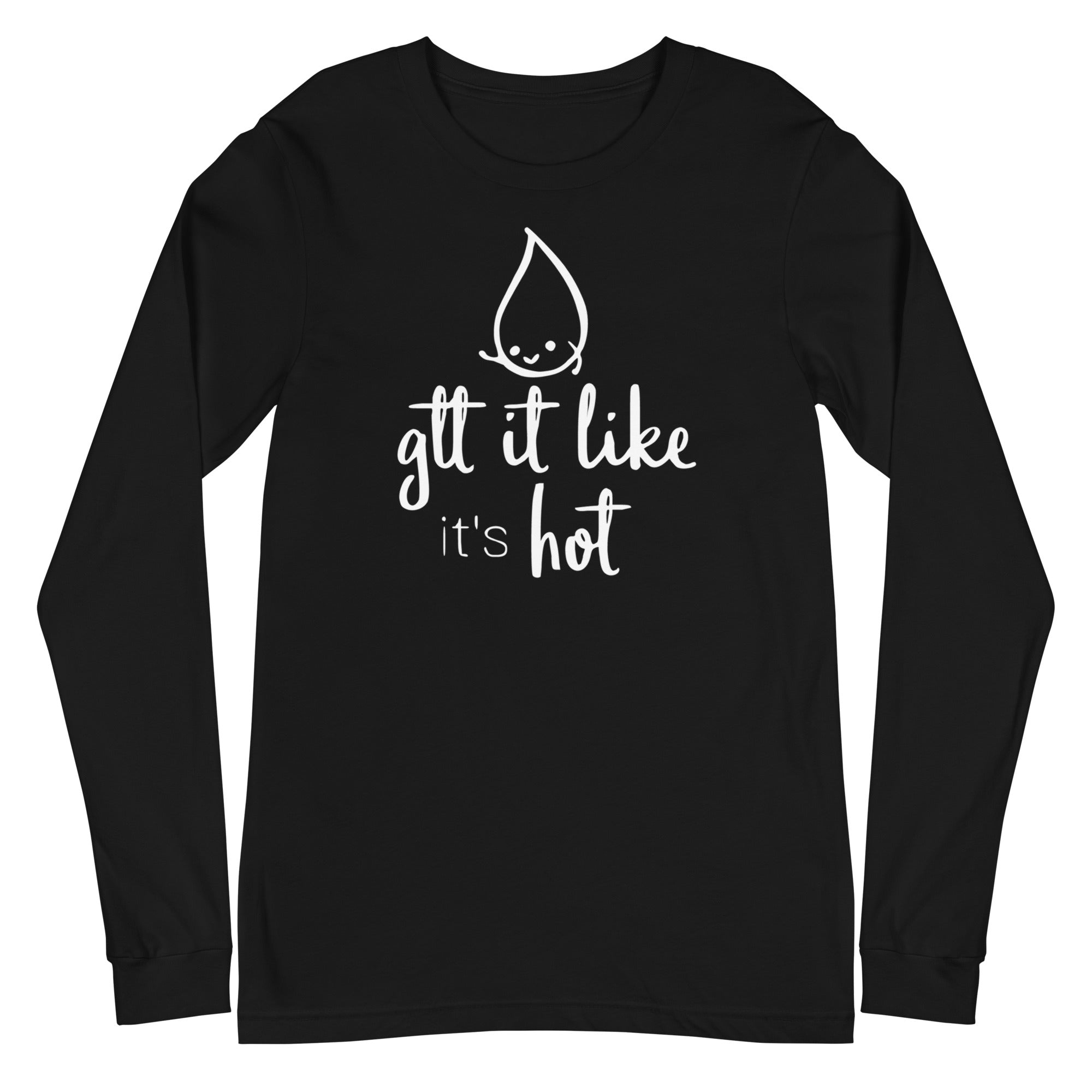 Gtt it Like it's Hot - Long Sleeve