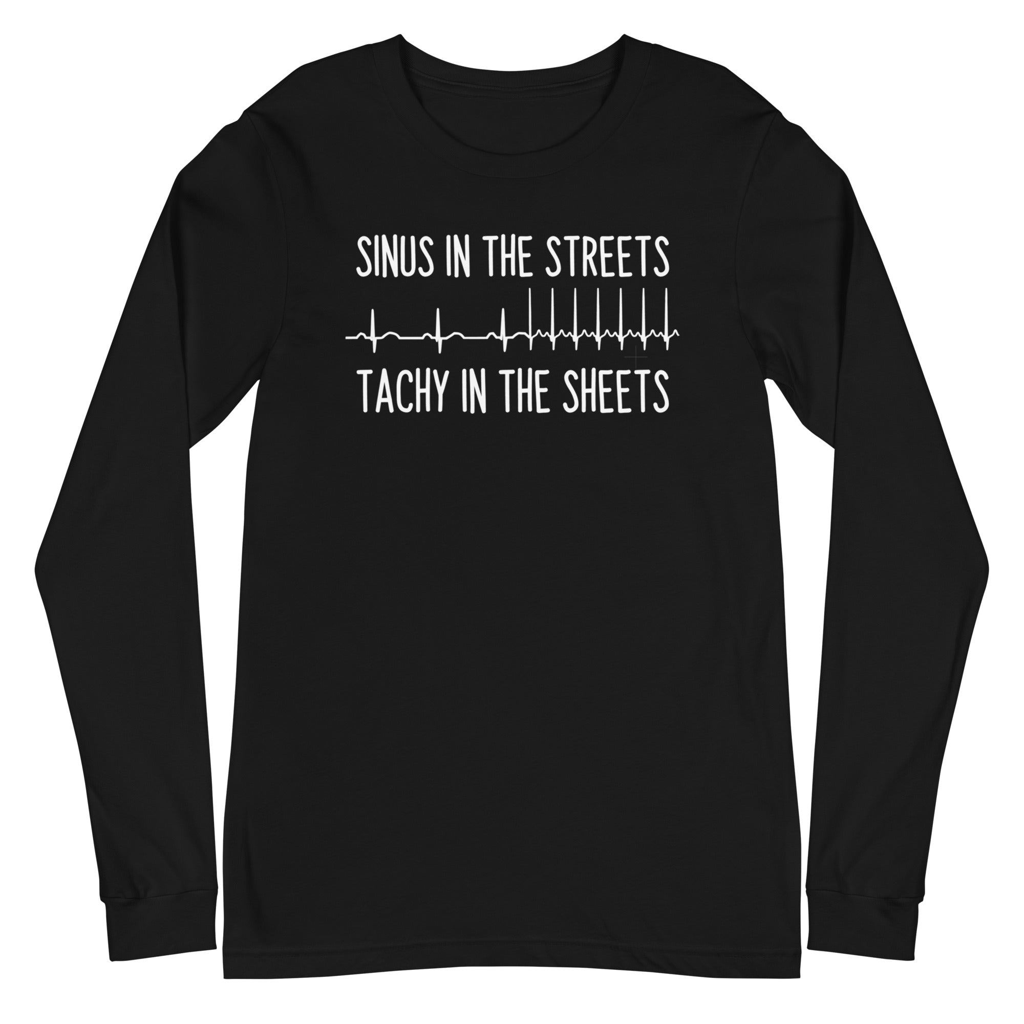 Sinus in the Streets, Tachy in the Sheets - Long Sleeve