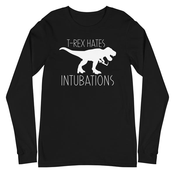 T-Rex Hates Intubations - Long Sleeve