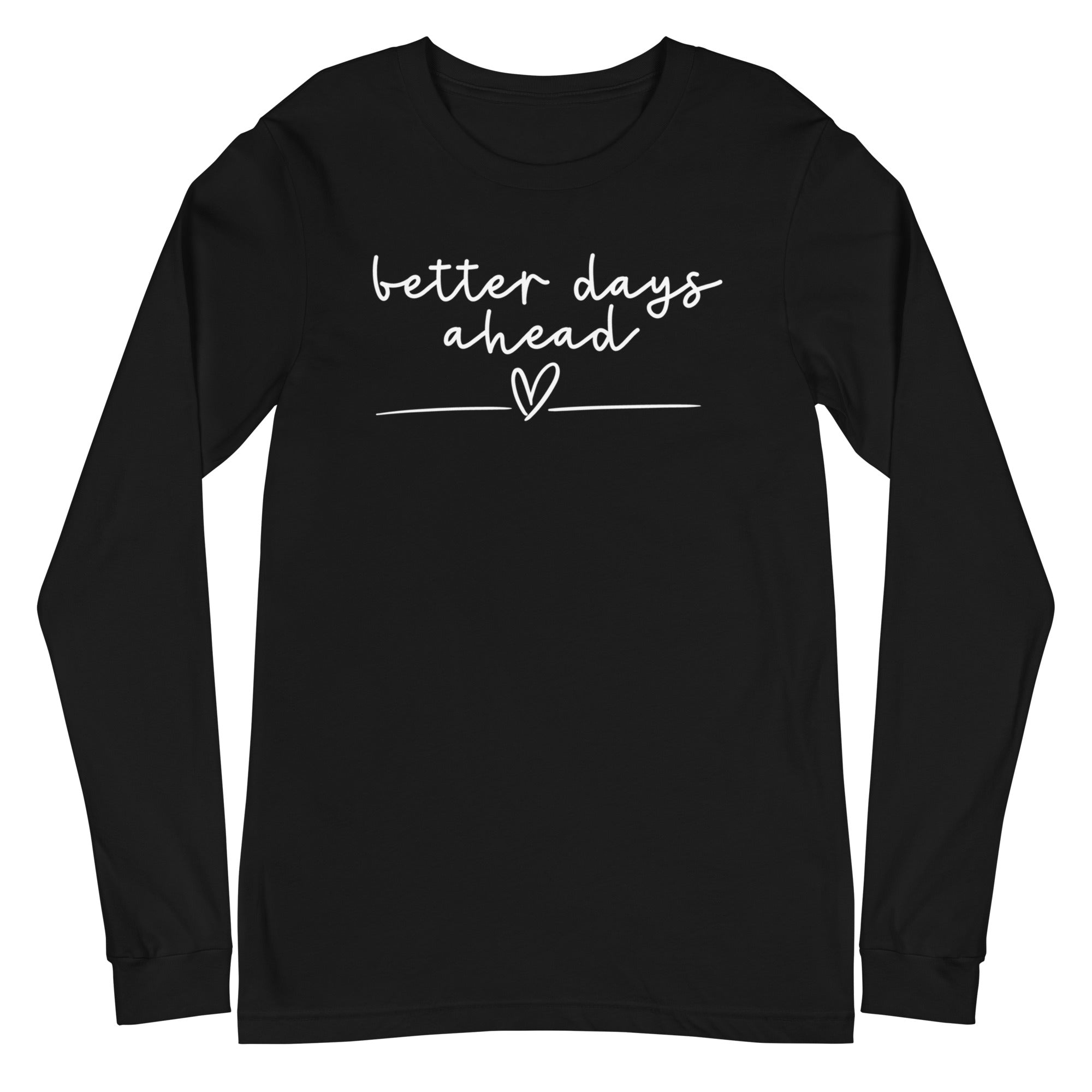 Better Days Ahead - Long Sleeve