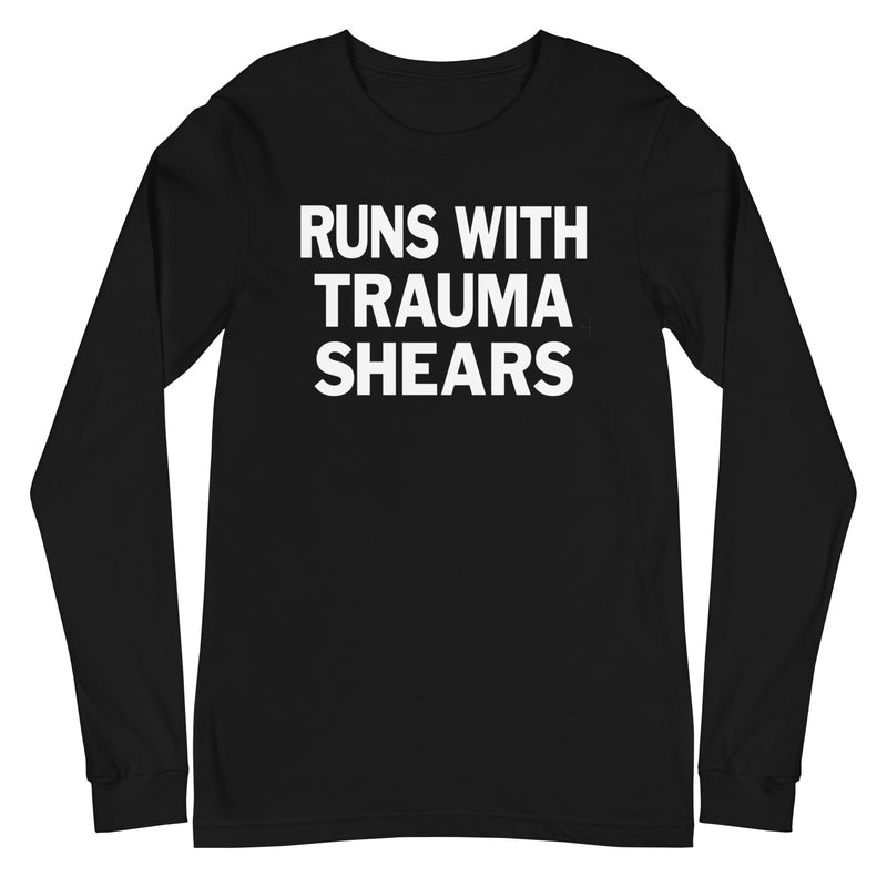 Runs with Trauma Shears - Long Sleeve