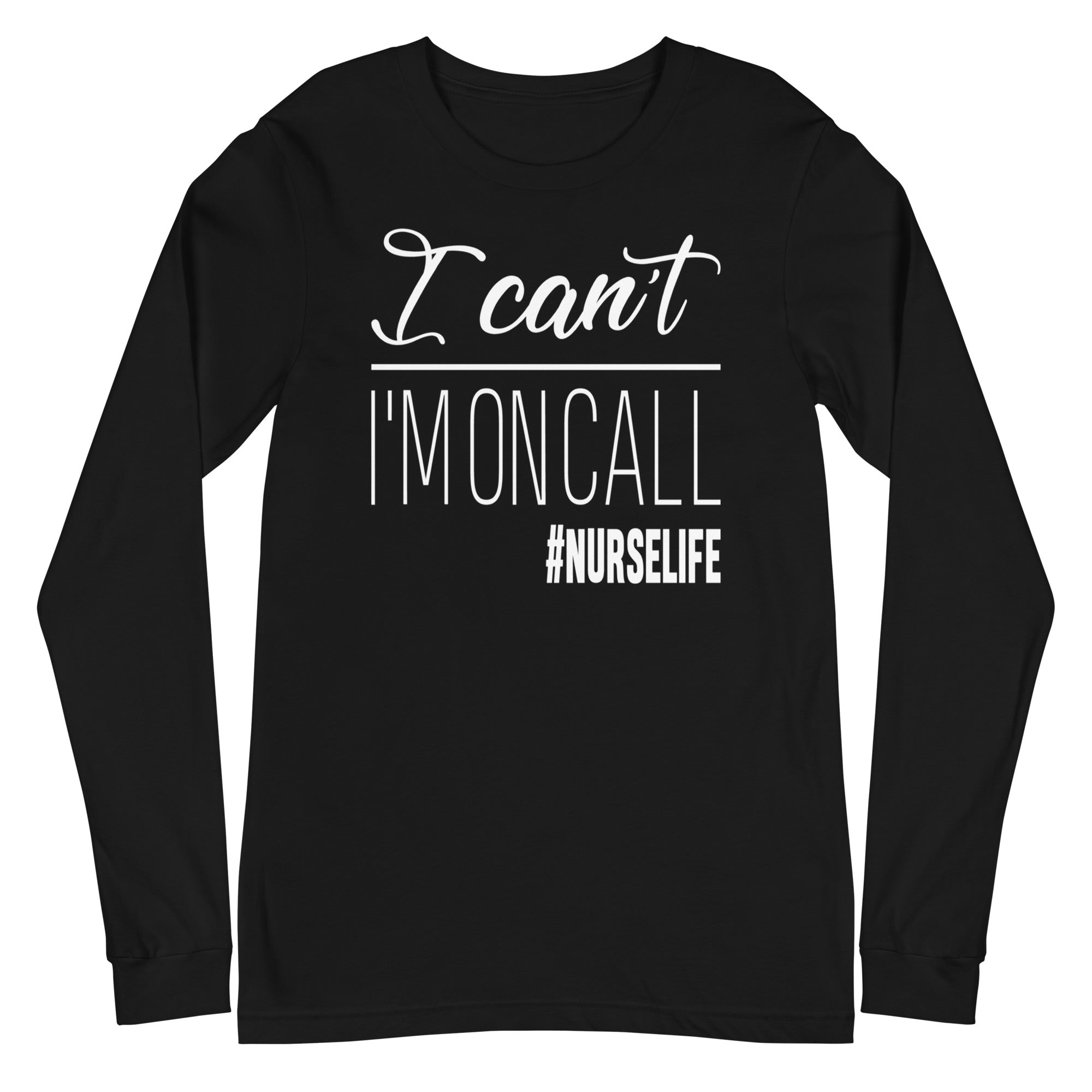 I Can't, I'm on Call - Long Sleeve