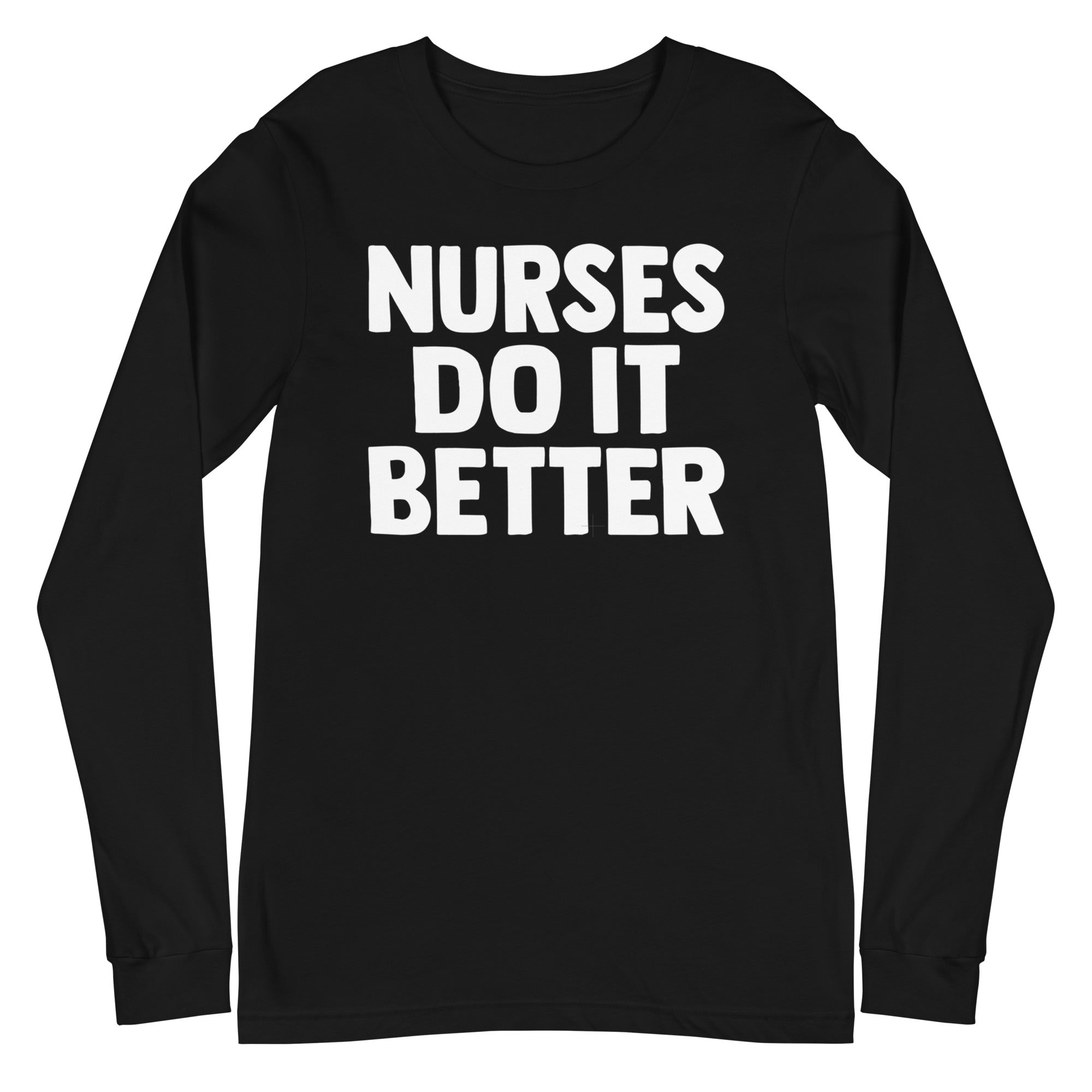 Nurses Do it Better - Long Sleeve
