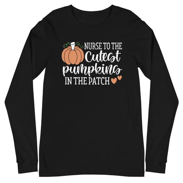 Nurse to the Cutest Pumpkins in the Patch - Long Sleeve
