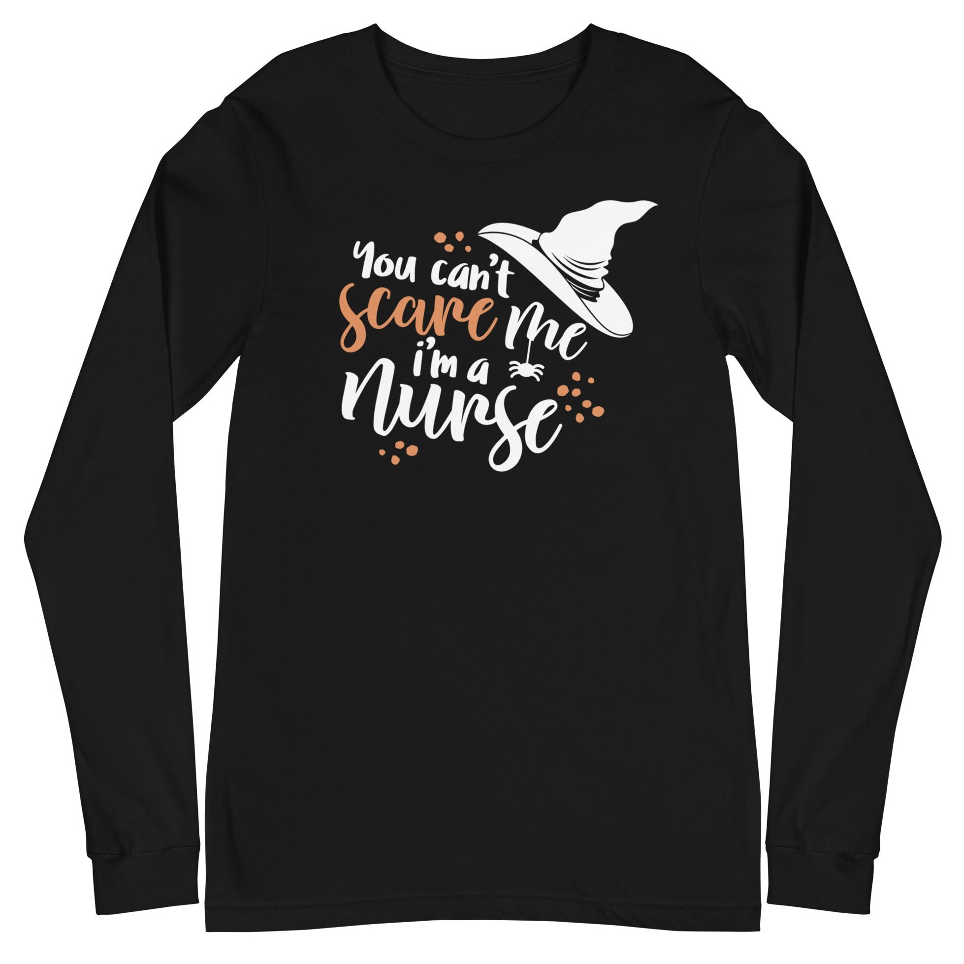 You Can't Scare Me I'm a Nurse - Long Sleeve