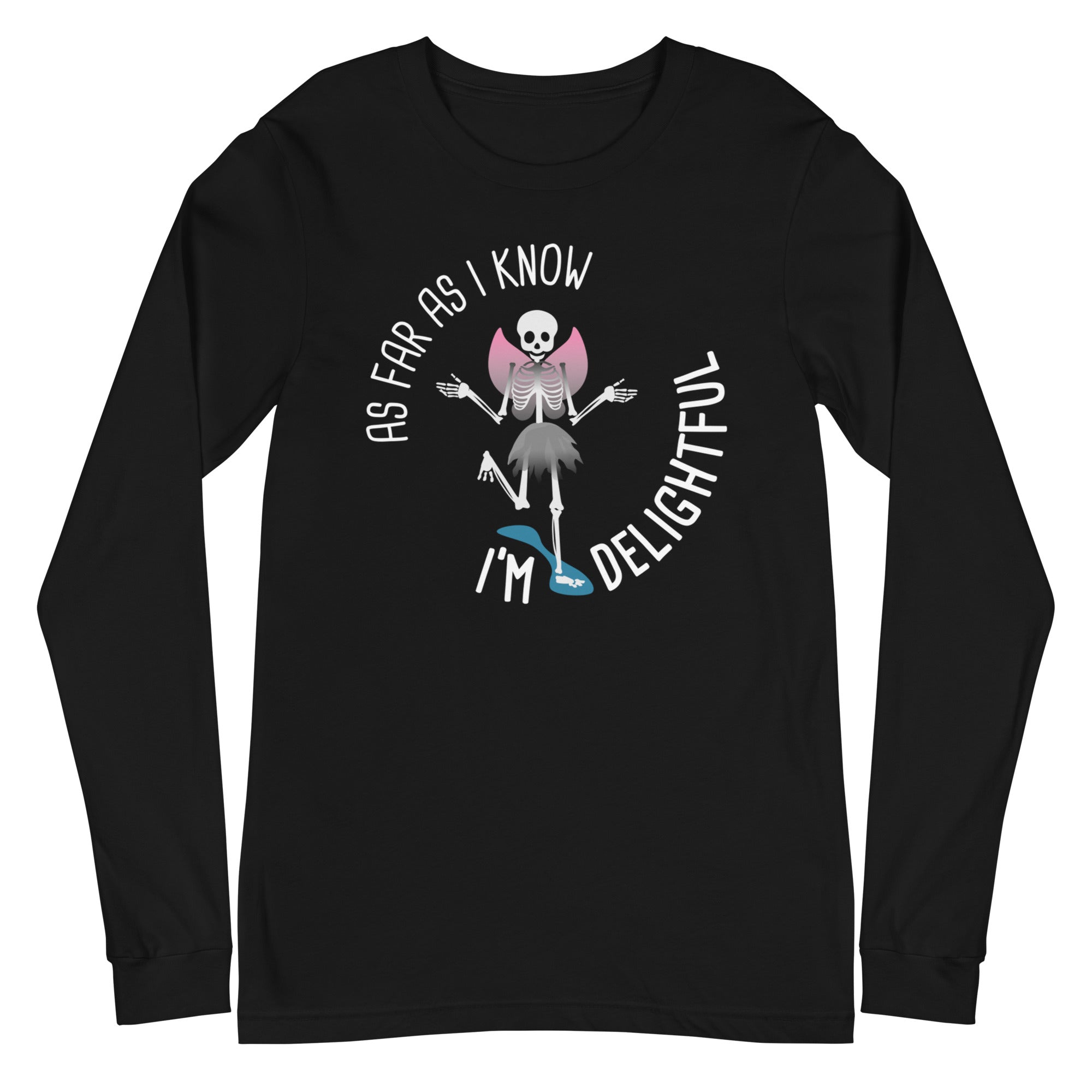 As Far As I Know I'm Delightful - Long Sleeve