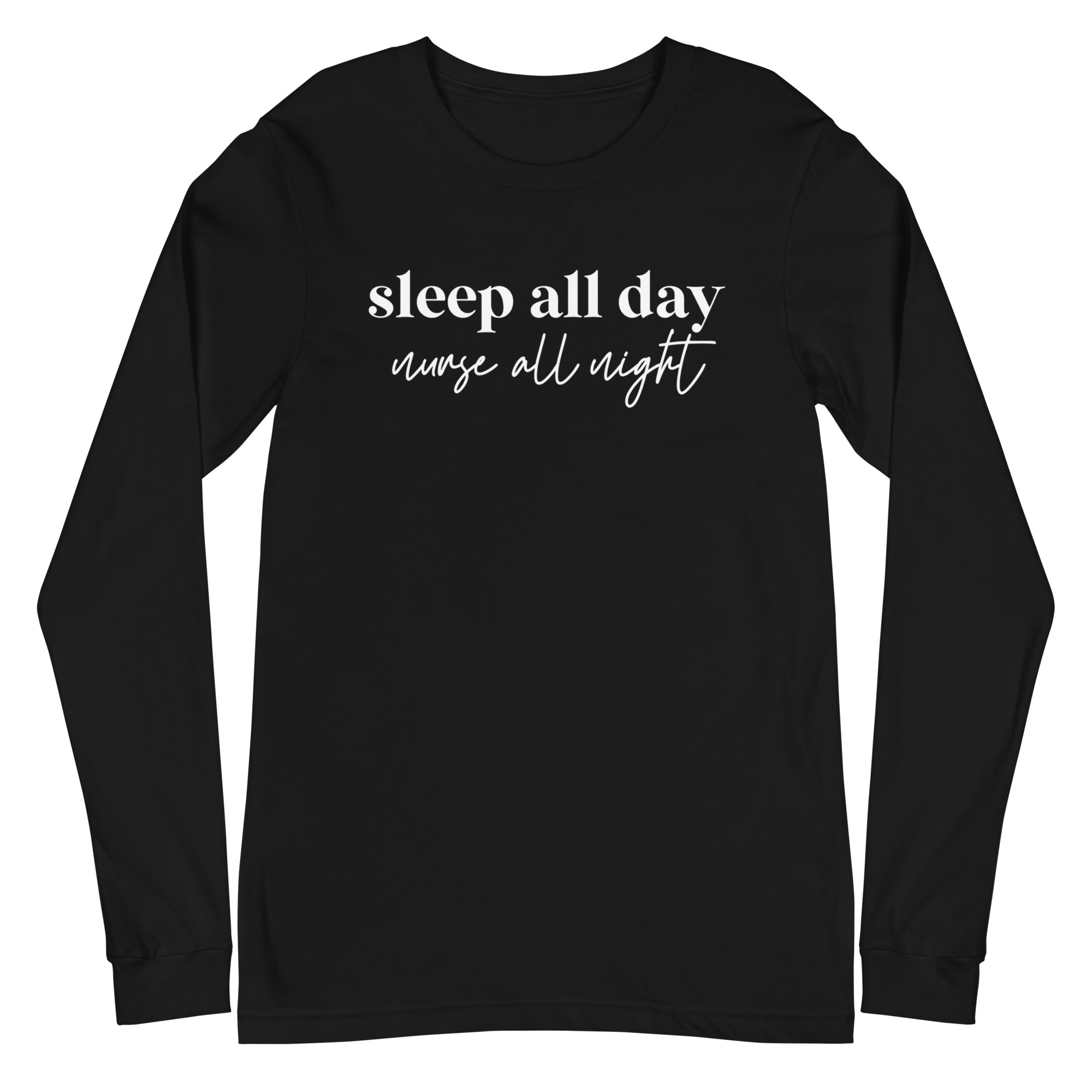 Sleep All Day Nurse All Night - Long Sleeve