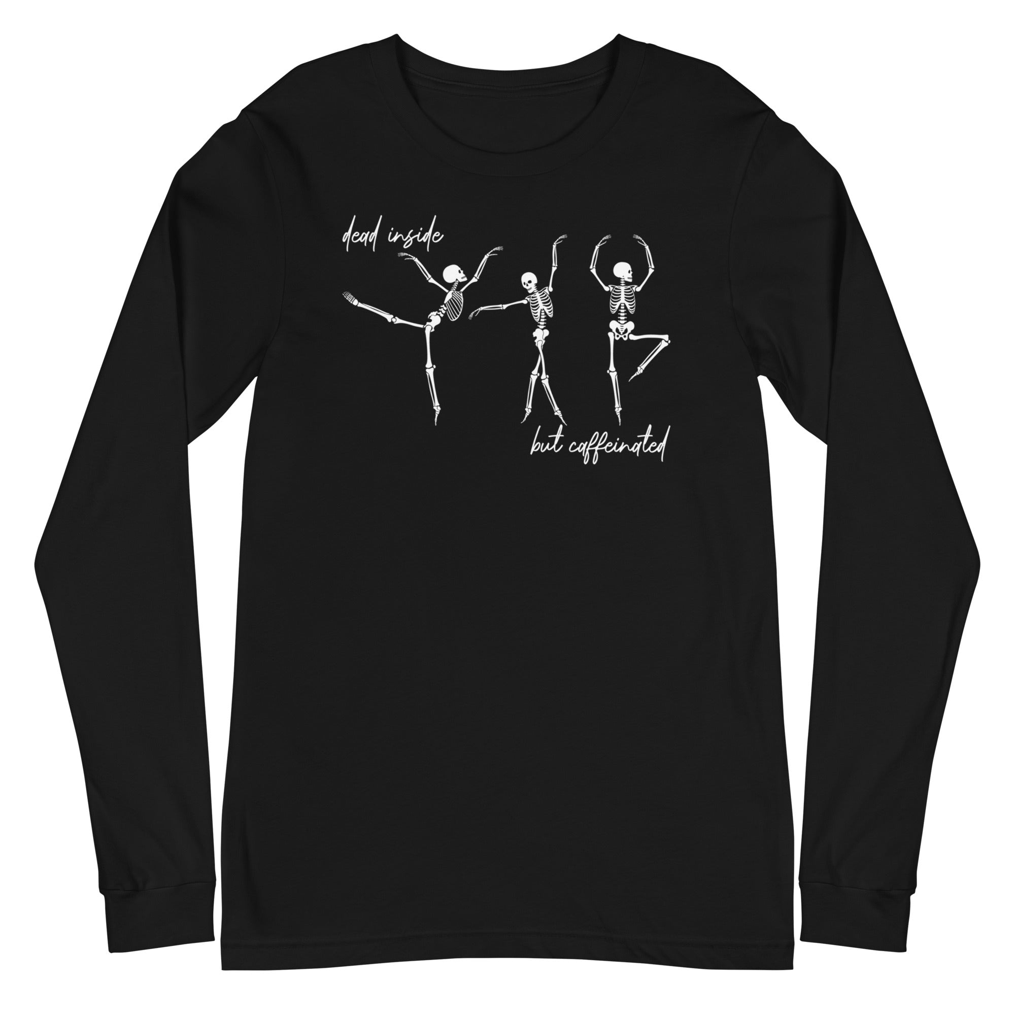 Skeletons: Dead Inside But Caffeinated - Long Sleeve