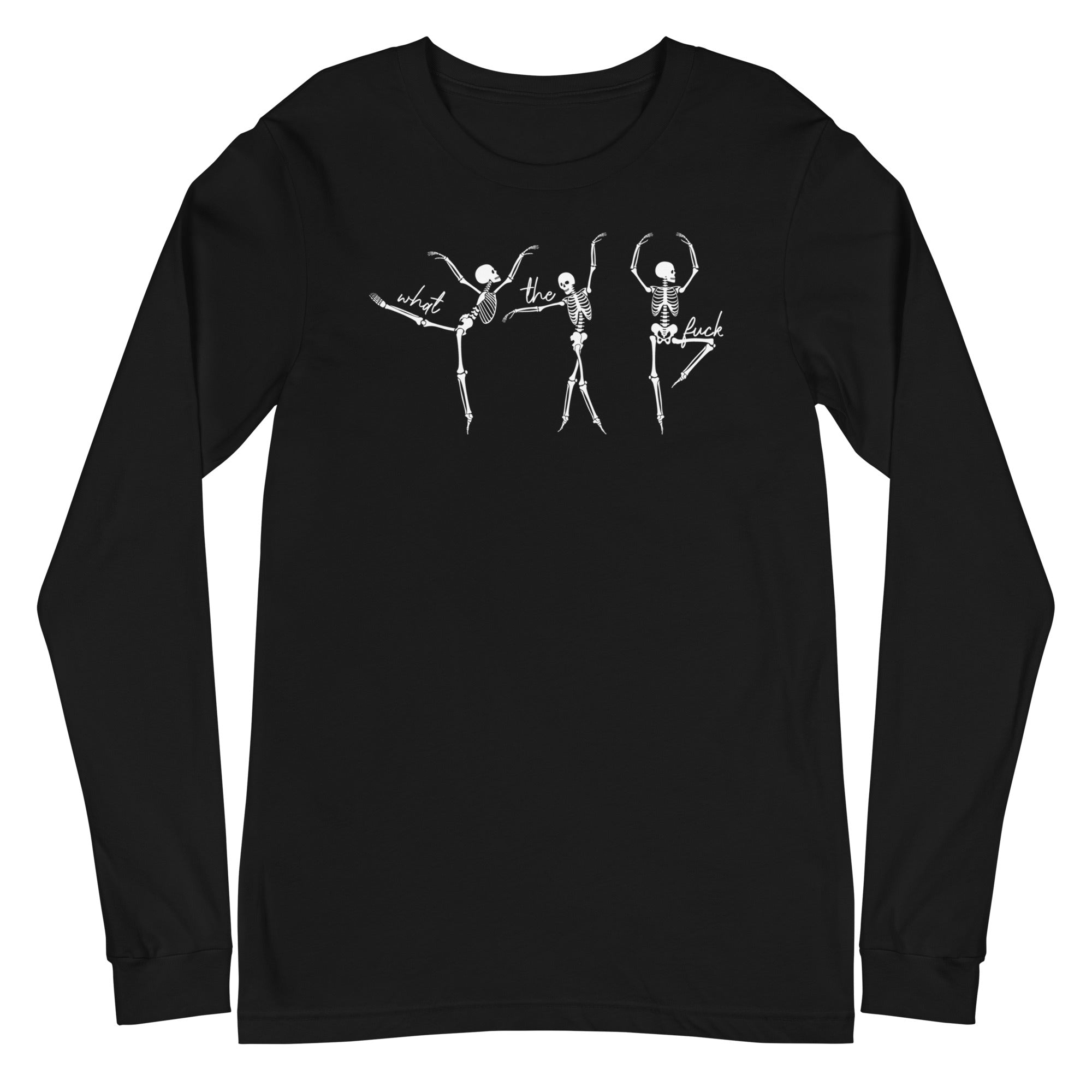 Skeletons: What The Fuck - Long Sleeve