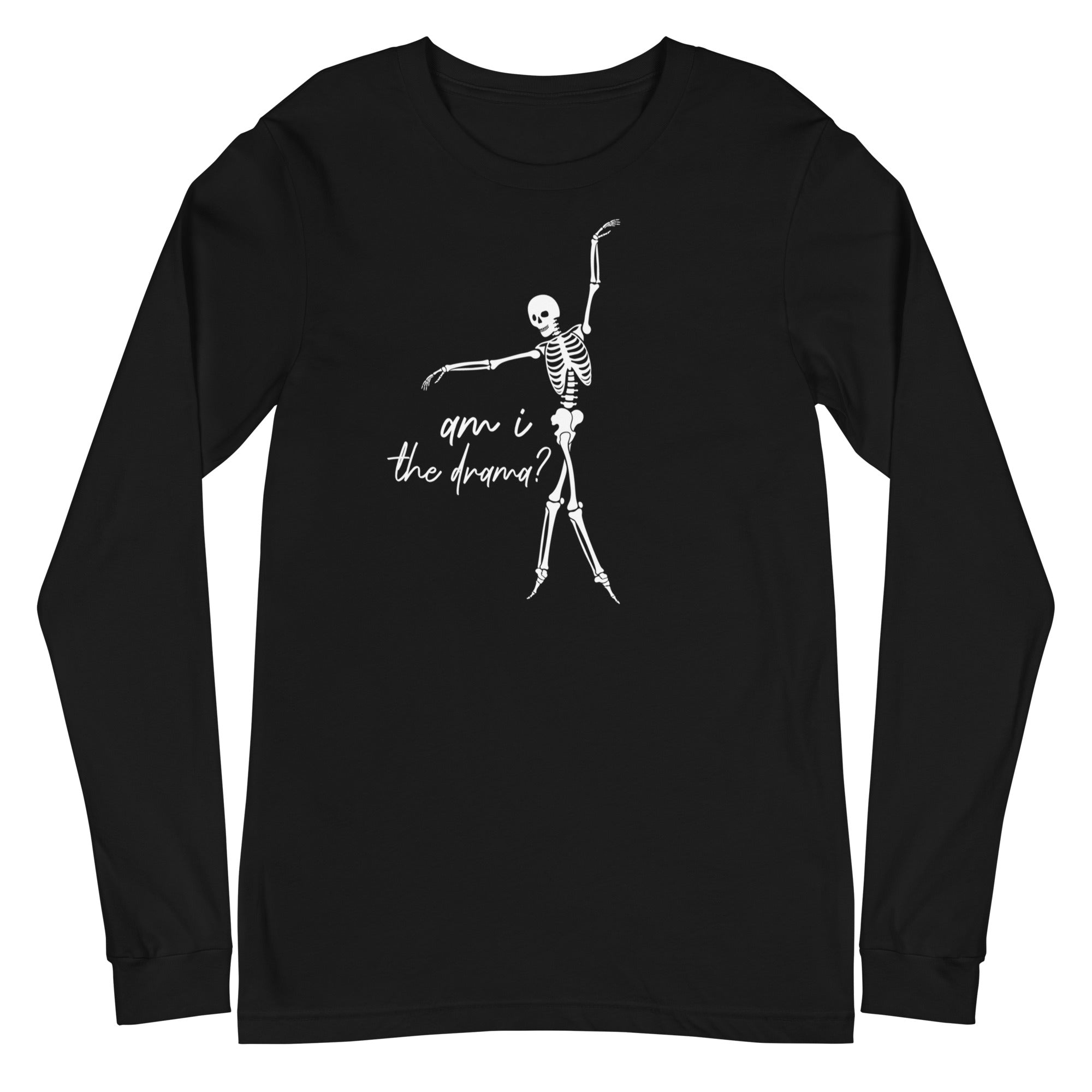 Skeleton: Am I the drama? - Long Sleeve