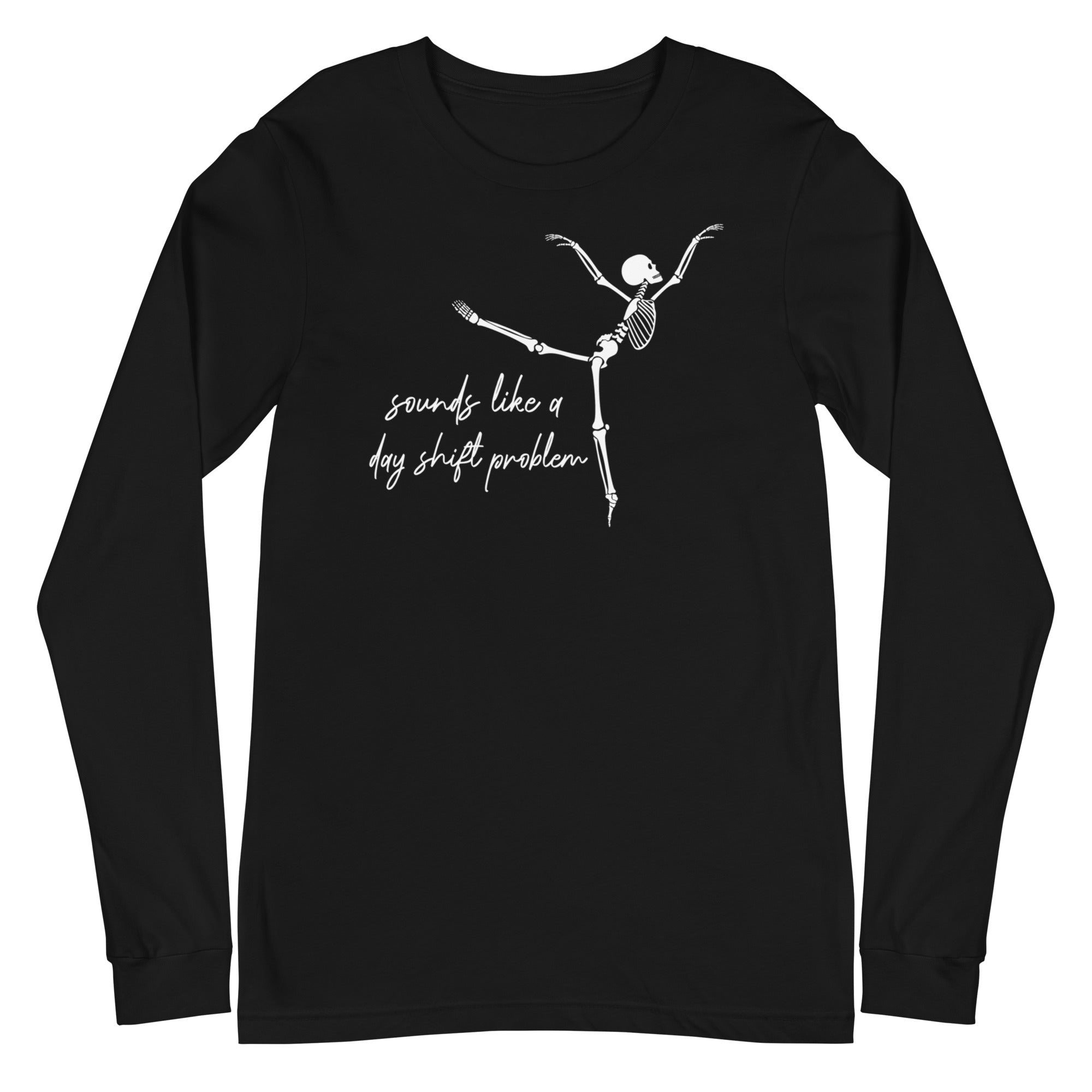 Skeleton: Sounds like a day shift problem - Long Sleeve