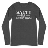 Salty Like Normal Saline - Long Sleeve