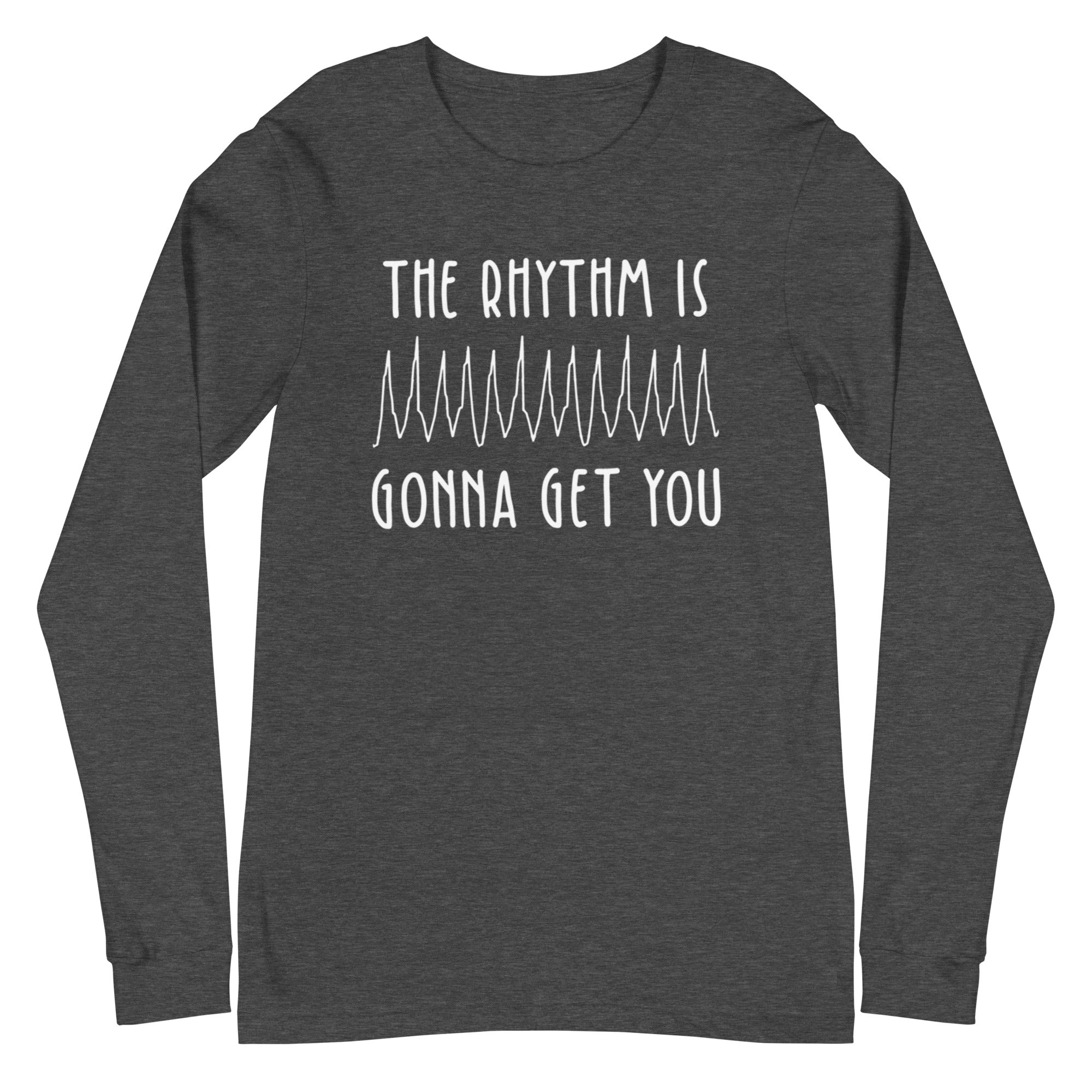 The Rhythm is Gonna Get You - Long Sleeve