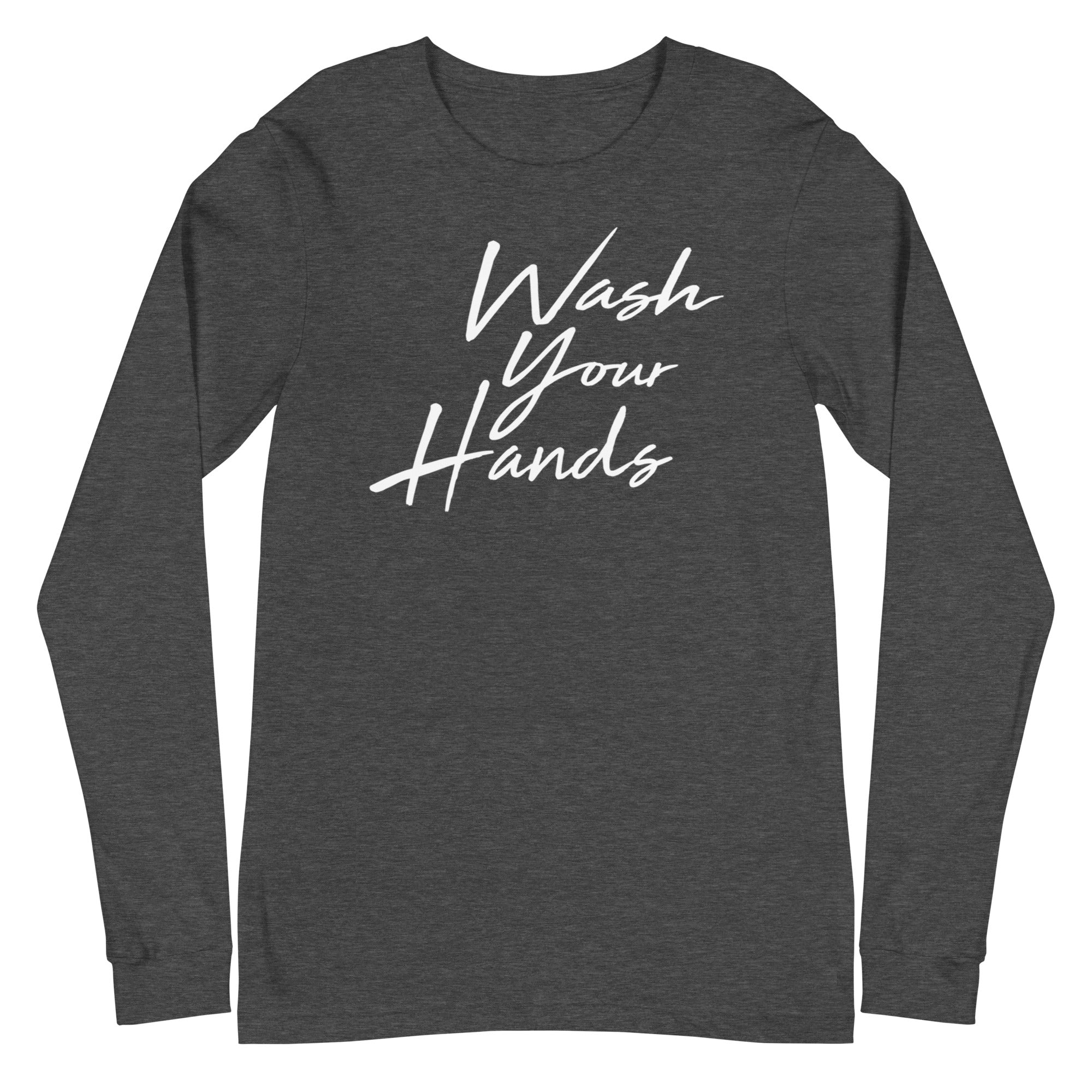 Wash Your Hands - Long Sleeve