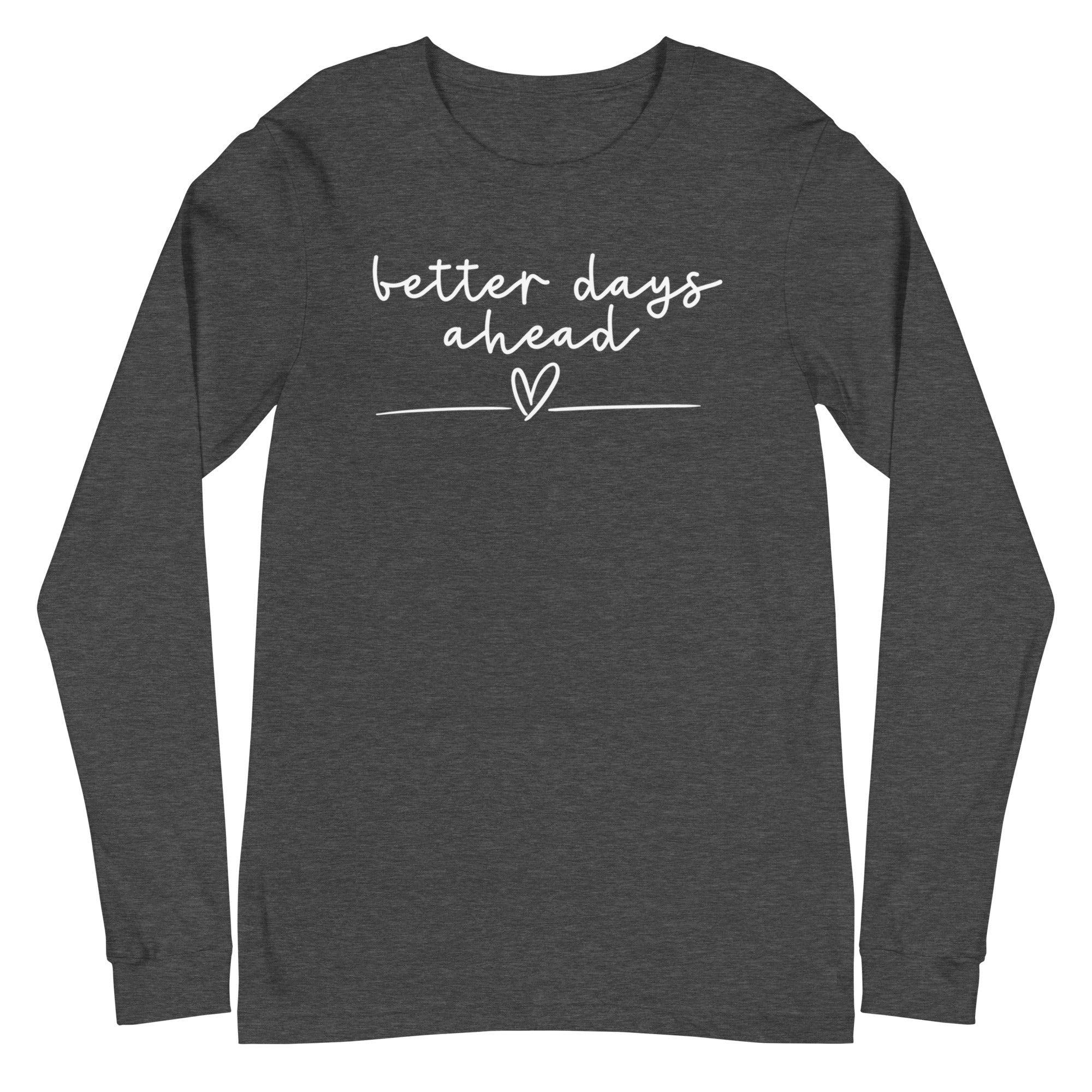 Better Days Ahead - Long Sleeve