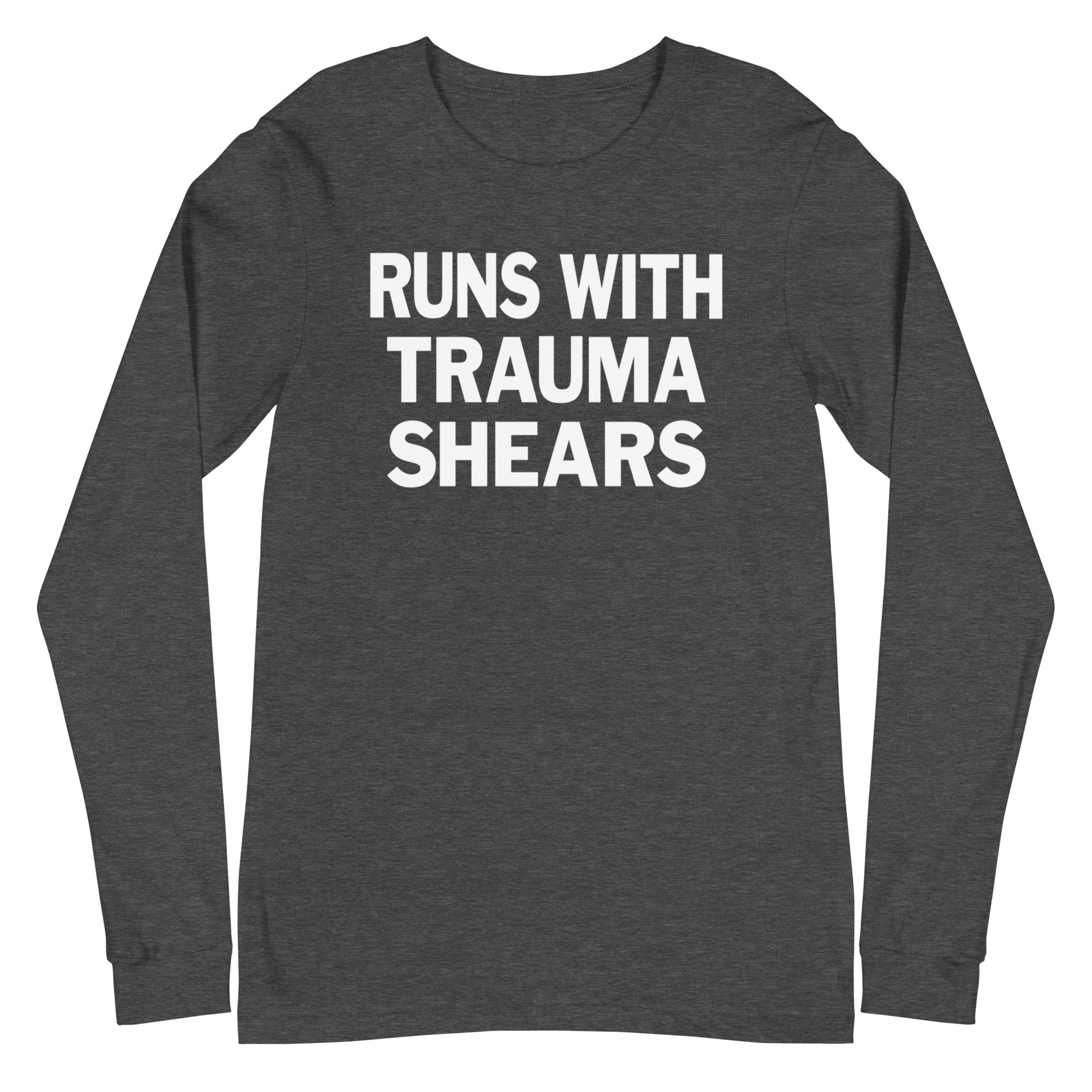 Runs with Trauma Shears - Long Sleeve
