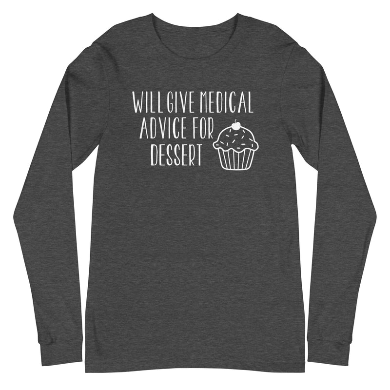 Will Give Medical Advice for Dessert - Long Sleeve