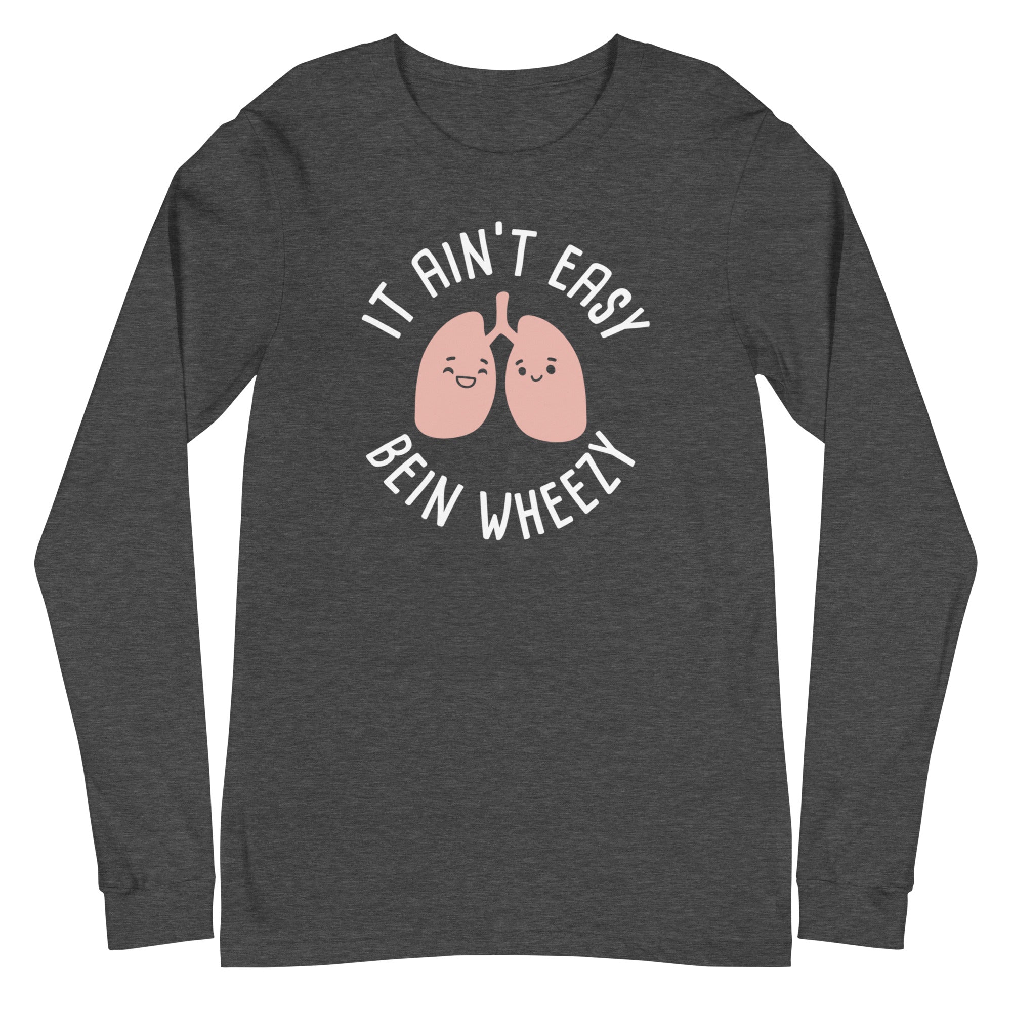 It Ain't Easy Bein Wheezy - Long Sleeve