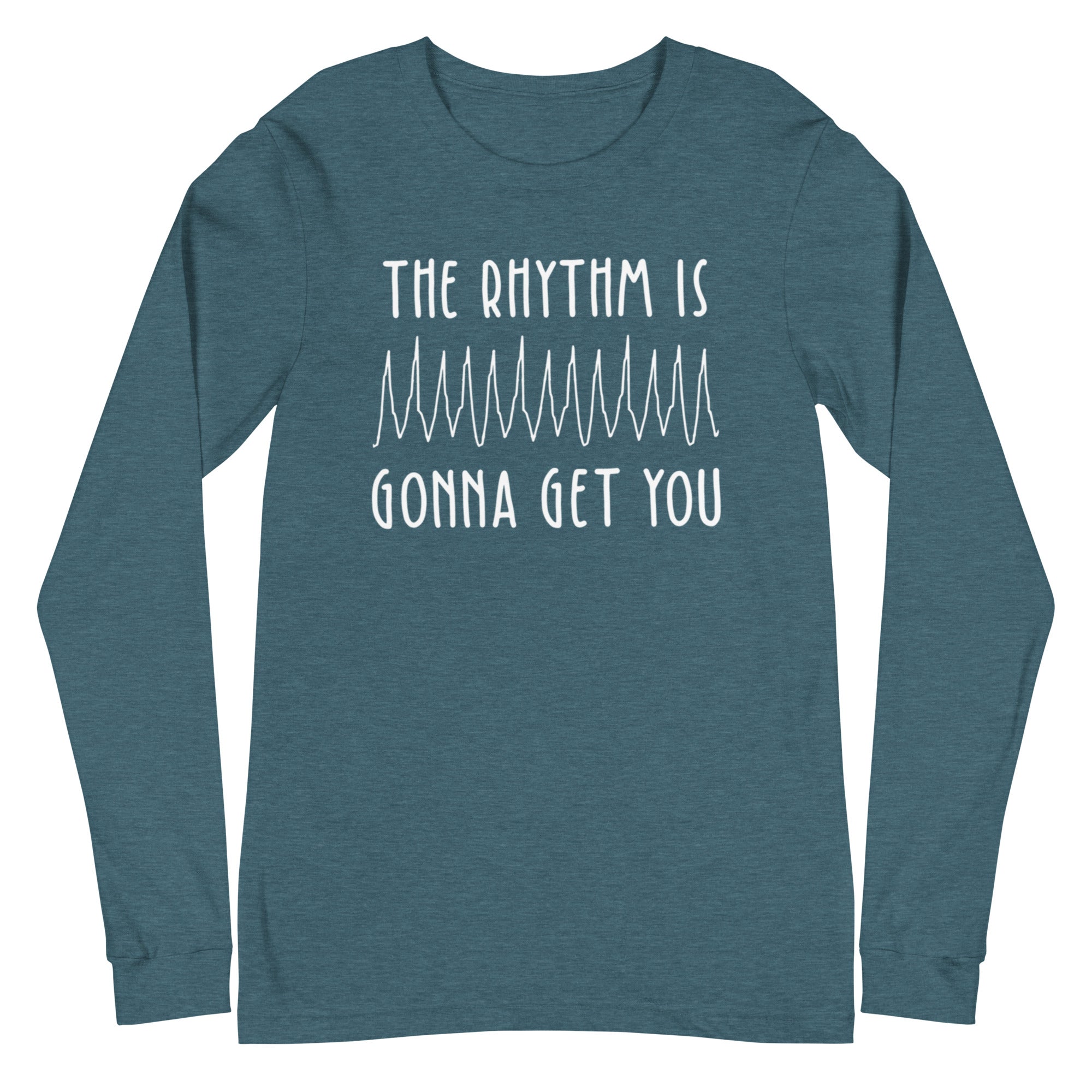 The Rhythm is Gonna Get You - Long Sleeve