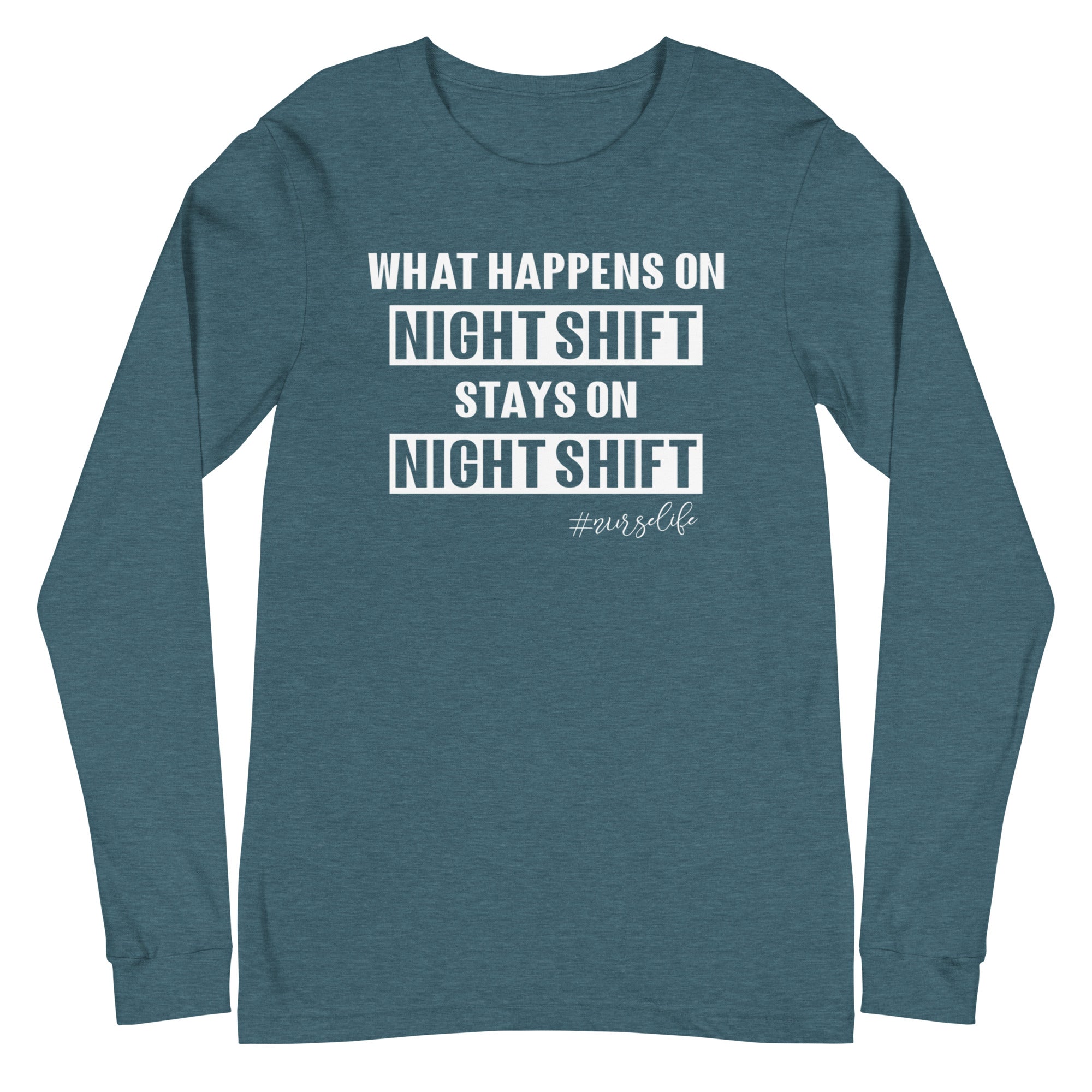 What Happens on Night Shift Stays on Night Shift - Long Sleeve
