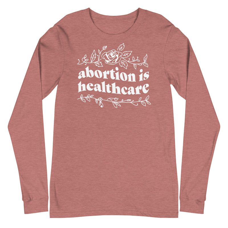 Abortion is Healthcare - Long Sleeve