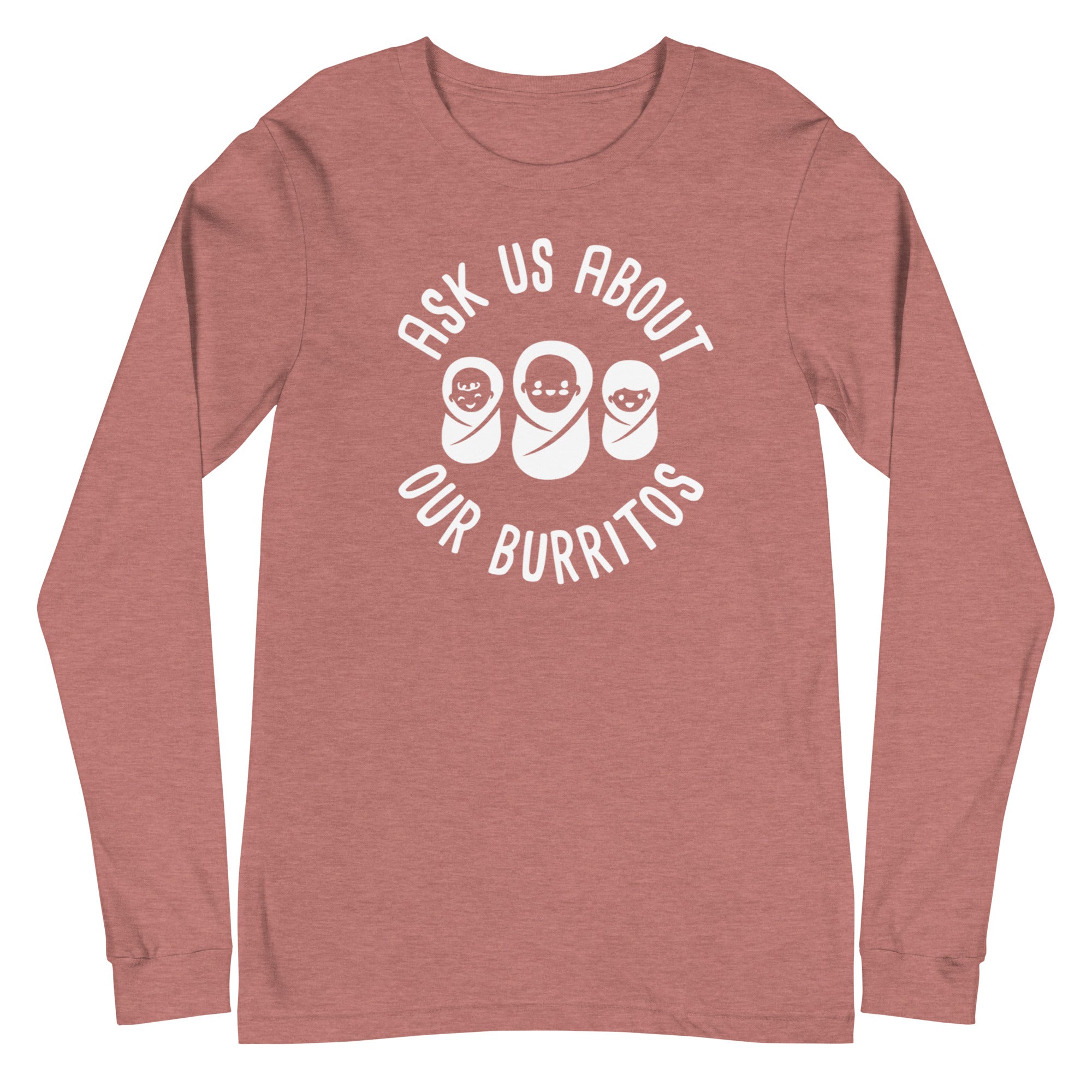 Ask Us About Our Burritos - Long Sleeve