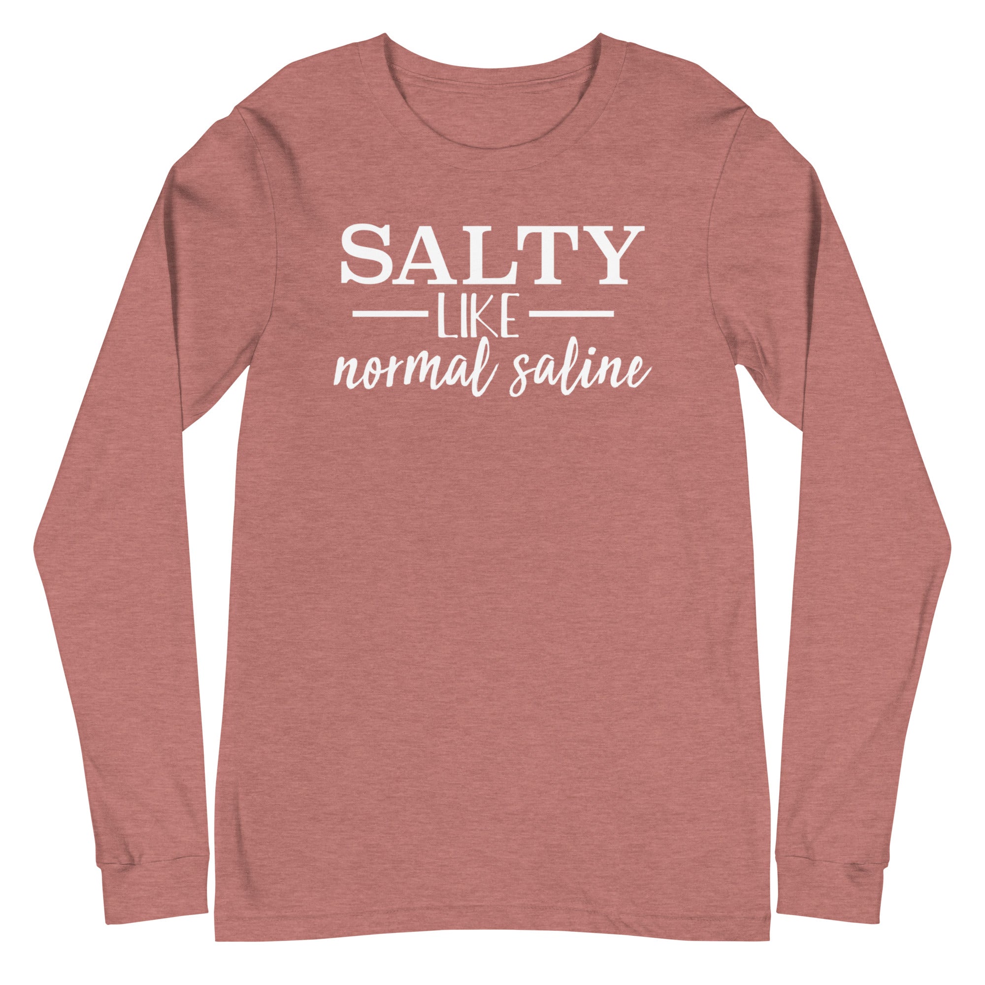 Salty Like Normal Saline - Long Sleeve